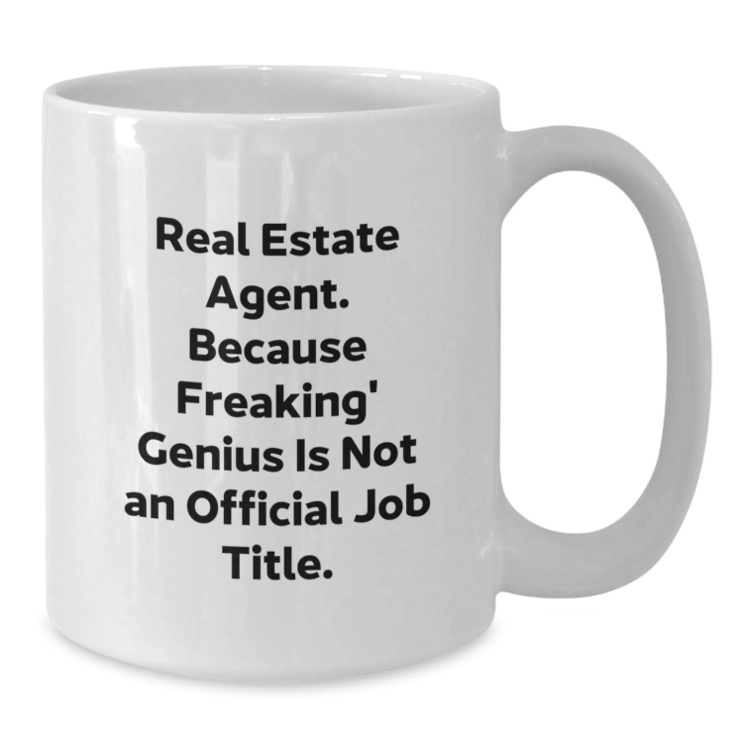 Funny Real Estate Agent Gifts from Men to Real Estate Agent, White Coffee Mug, 'Real Estate Agent Because Freaking genius Is Not An Official Job Title', Unique Graduation Gifts for Real Estate Agent - Additional