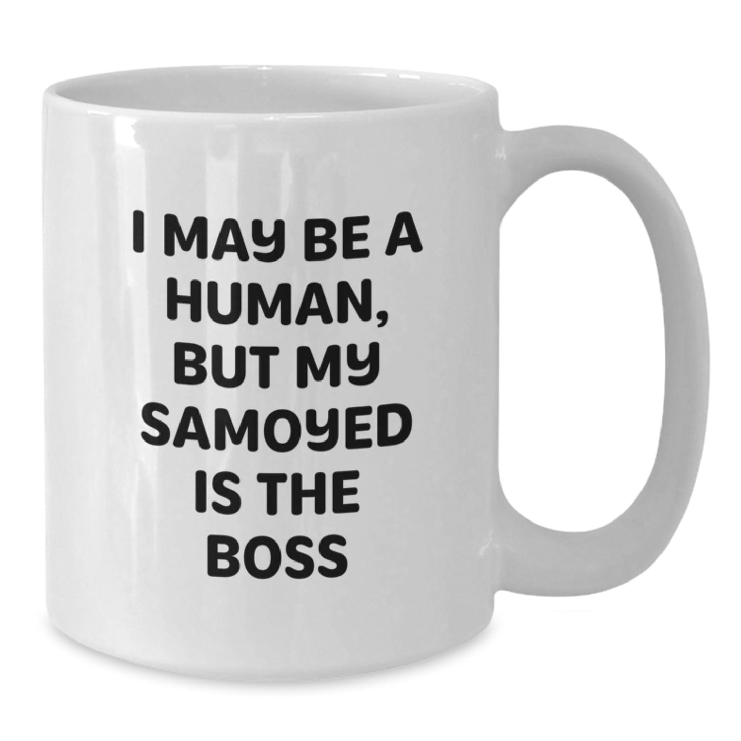 Funny Samoyed Dog Gifts from Men to Women on Valentine's - White Coffee Mug - 'I May Be A Human, But My Samoyed Is The Boss' Quote - Additional