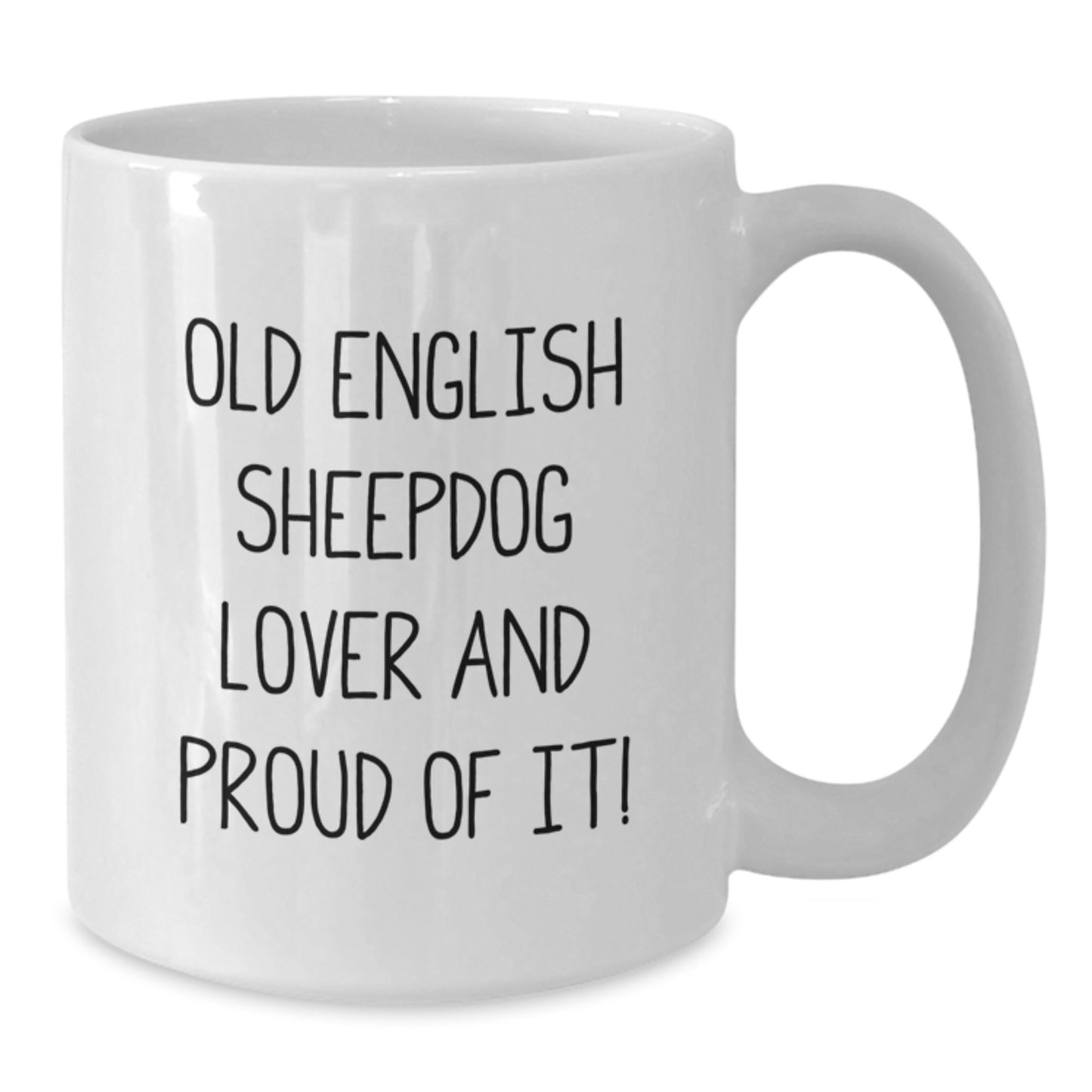 Old English SheepDog Lover Gifts from Family for Birthday - Funny Quote White Coffee Mug, 11oz or 15oz, Ceramic, Microwave and Dishwasher Safe - Additional