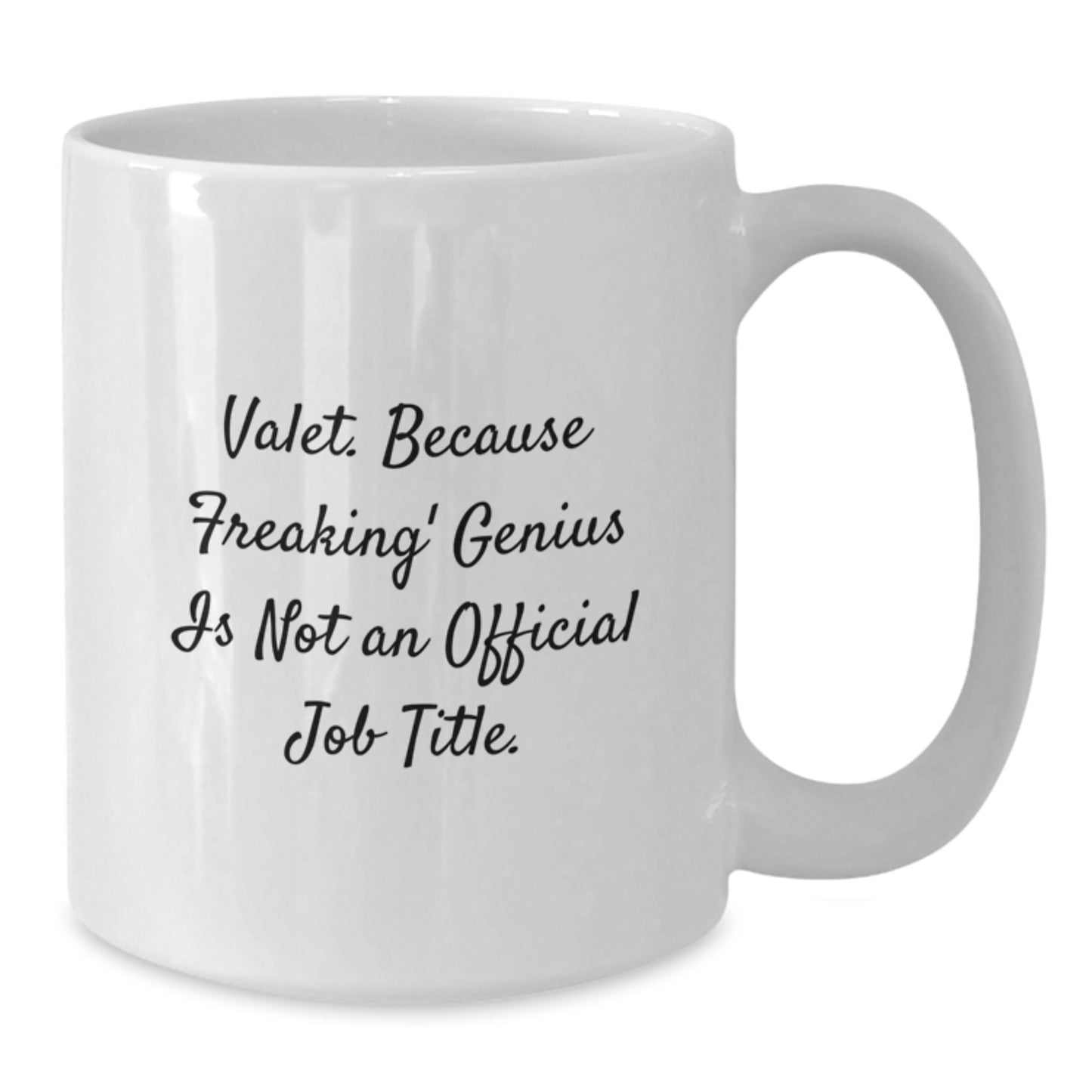 Unique Gifts for Valet, Funny Quote White Coffee Mug, Great for Graduation Unique Gifts from Men, Friends, Family - Additional
