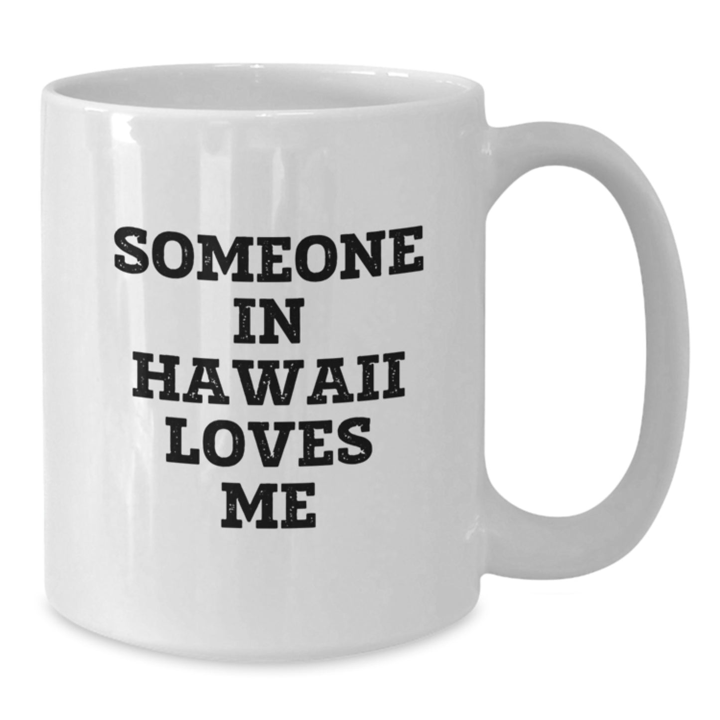 Someone in Hawaii Loves Me White Coffee Mug, Funny Hawaii Gifts for Birthday, White Coffee Mug for Friends, Family, Coworkers, Gifts from Hawaii - Additional