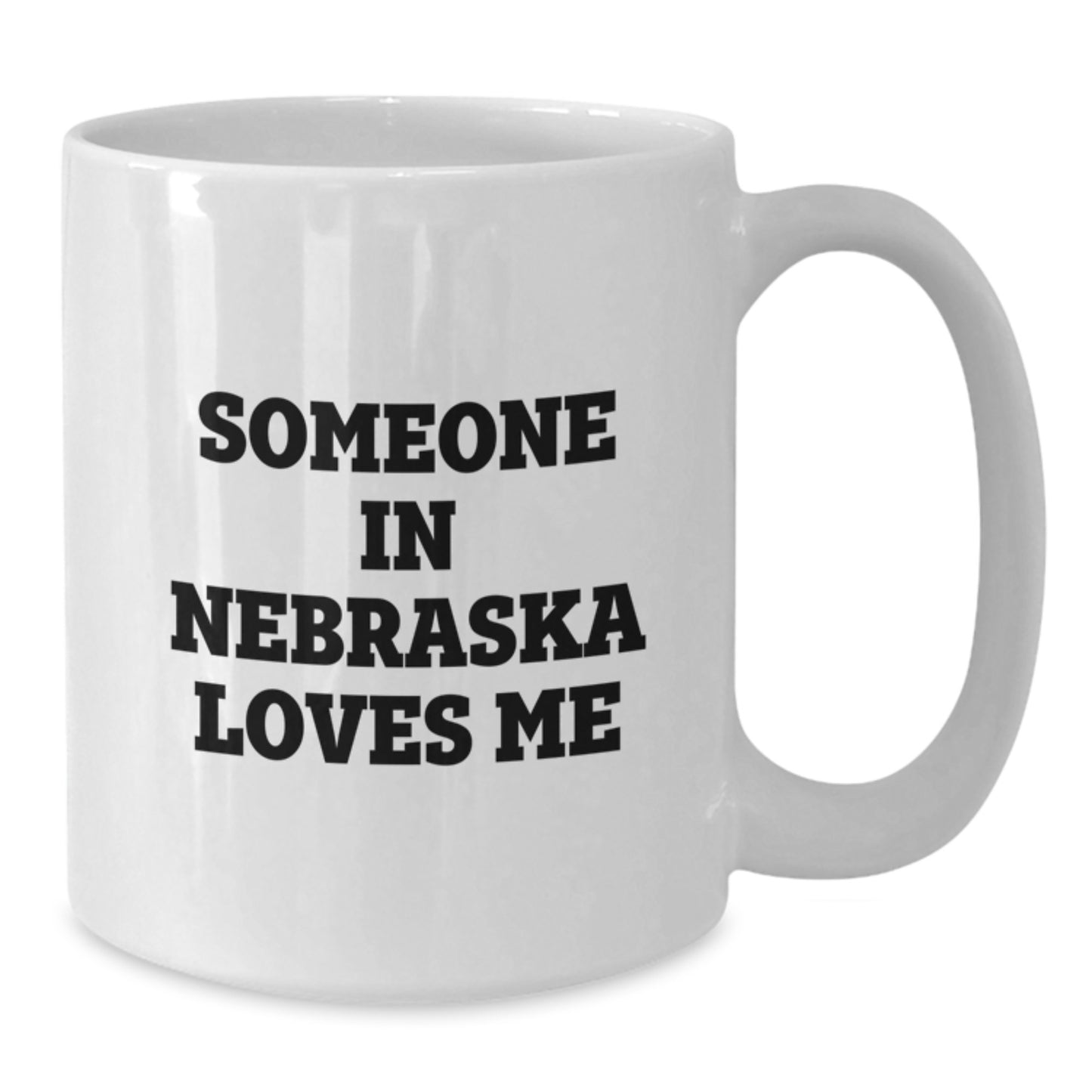 Funny Nebraska Quotes White Coffee Mug Gifts from Friends and Family for Nebraska Lovers, Birthday Unique Gifts, White Ceramic 11oz or 15oz - Additional