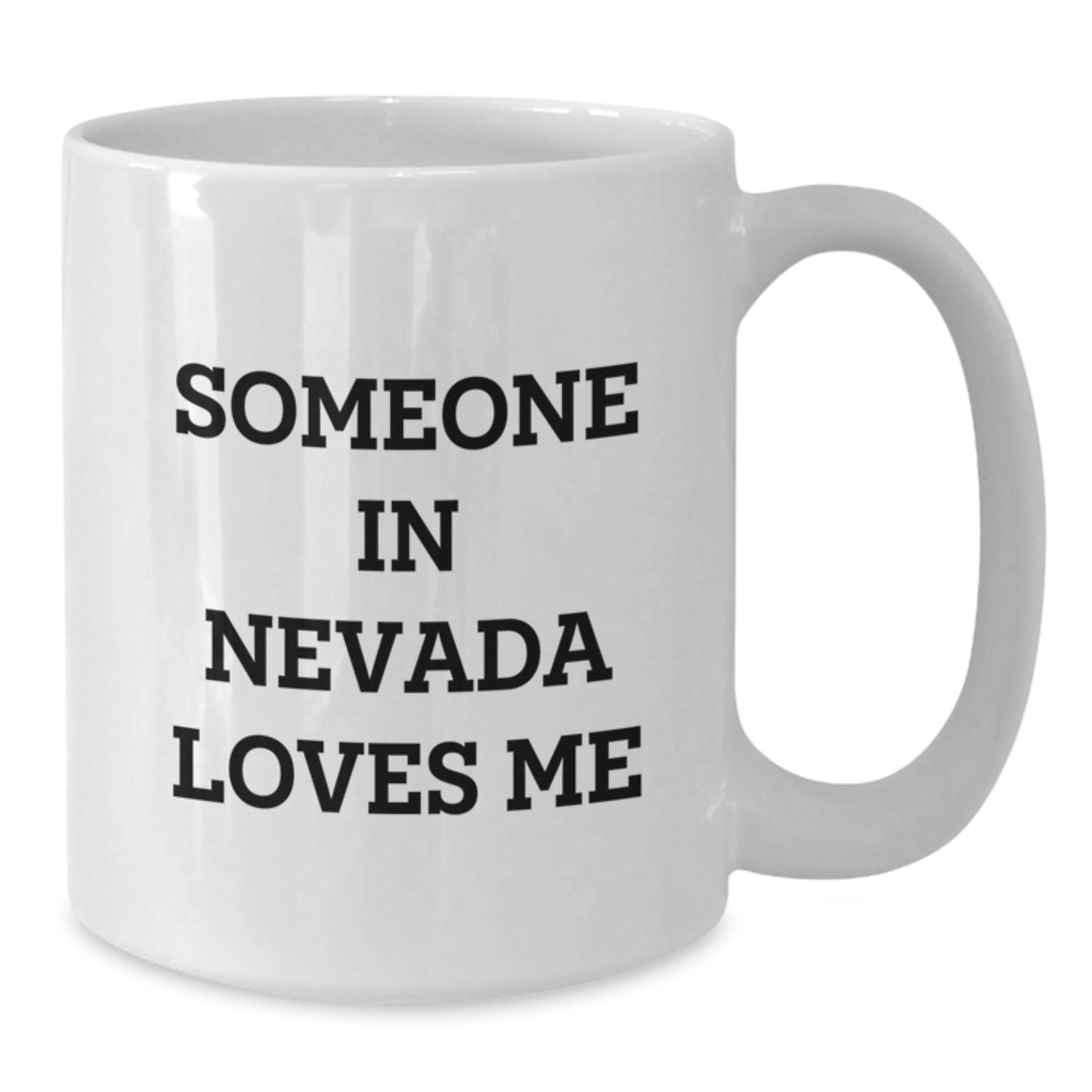 Someone In Nevada Loves Me Funny Quote White Coffee Mug, Gifts from Friends to Nevada Lovers, Birthday Unique Gifts - Additional