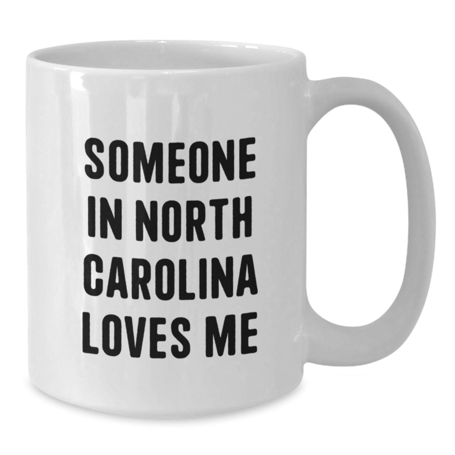Someone In North Carolina Loves Me Funny Quote White Coffee Mug, Gifts from Friends for Birthday, North Carolina Gifts, White Coffee Mug, Funny Mugs, Birthday Unique Gifts - Additional