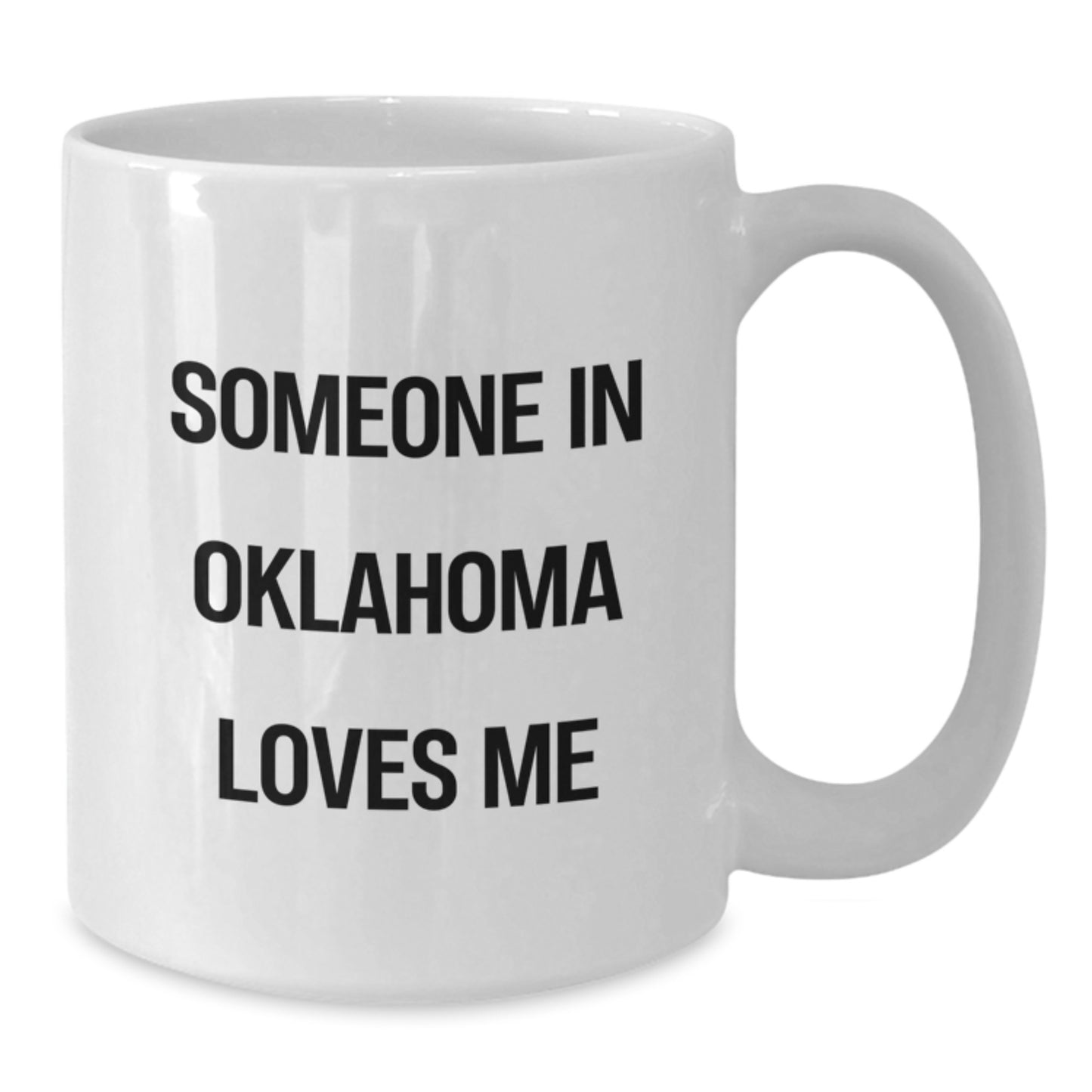 Someone in Oklahoma Loves Me Funny White Coffee Mug Gifts from Friends to Oklahoma, Birthday Unique Oklahoma Gifts - Additional