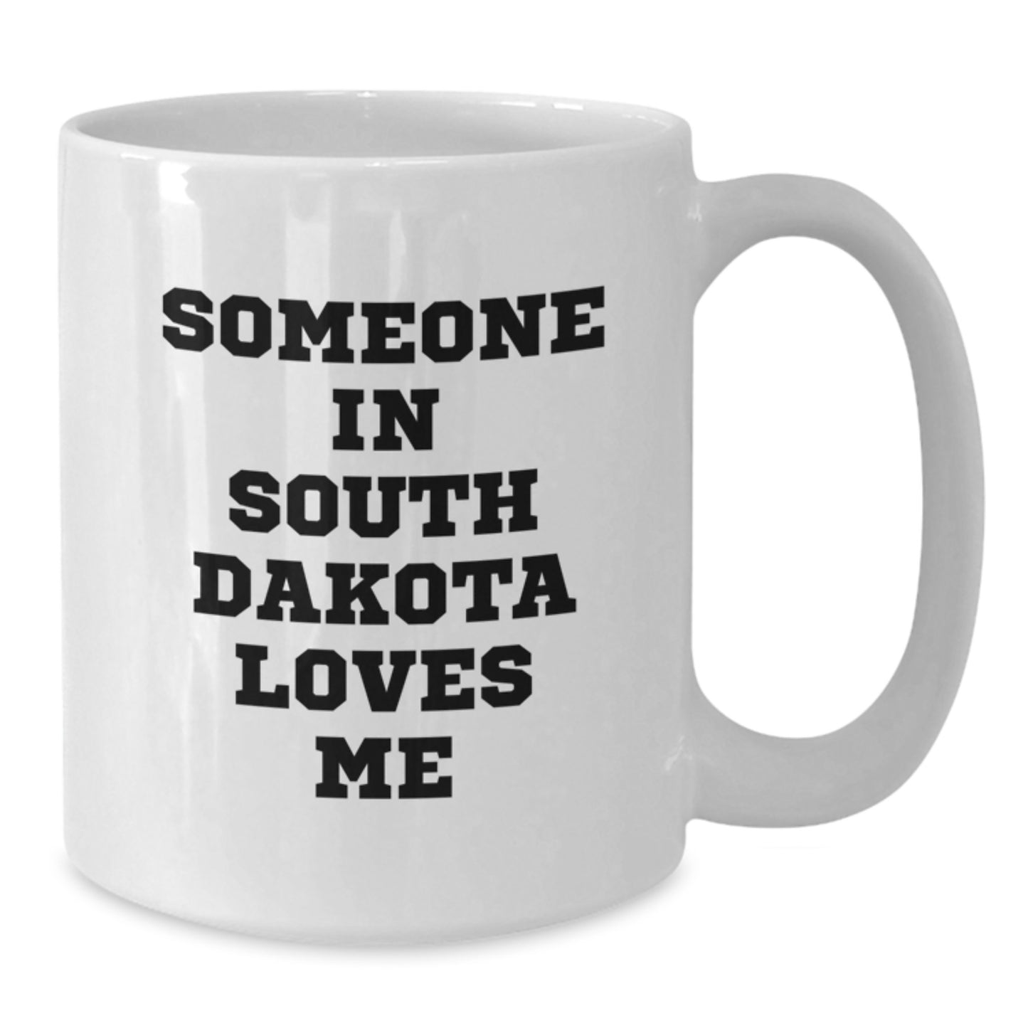 Funny South Dakota Gifts for Friends - Someone In South Dakota Loves Me White Coffee Mug, Birthday Unique Gifts from Friends - Additional