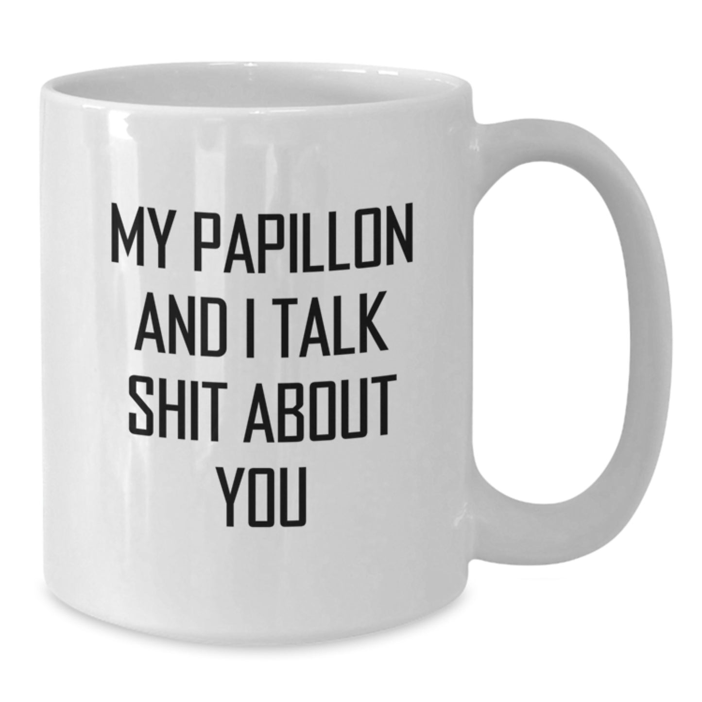 Funny Papillon Dog Gifts for Men - White Coffee Mug, 'My Papillon And I Talk Shit About You' Quote, Unique Graduation Present from Friends, Family - Additional