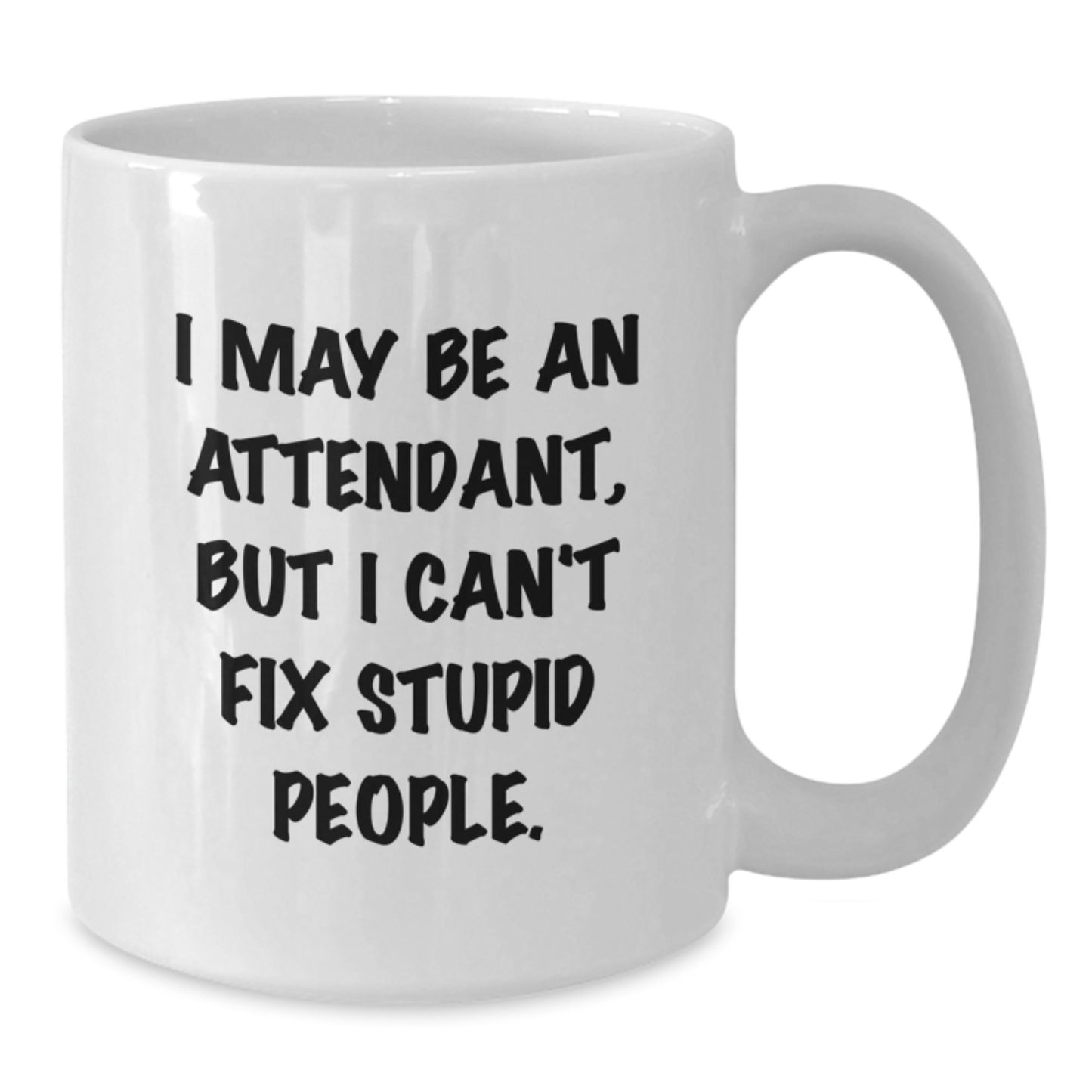 Funny Attendant Quote White Coffee Mug Gifts from Men to Women for Mother's Day Unique Presents - Additional