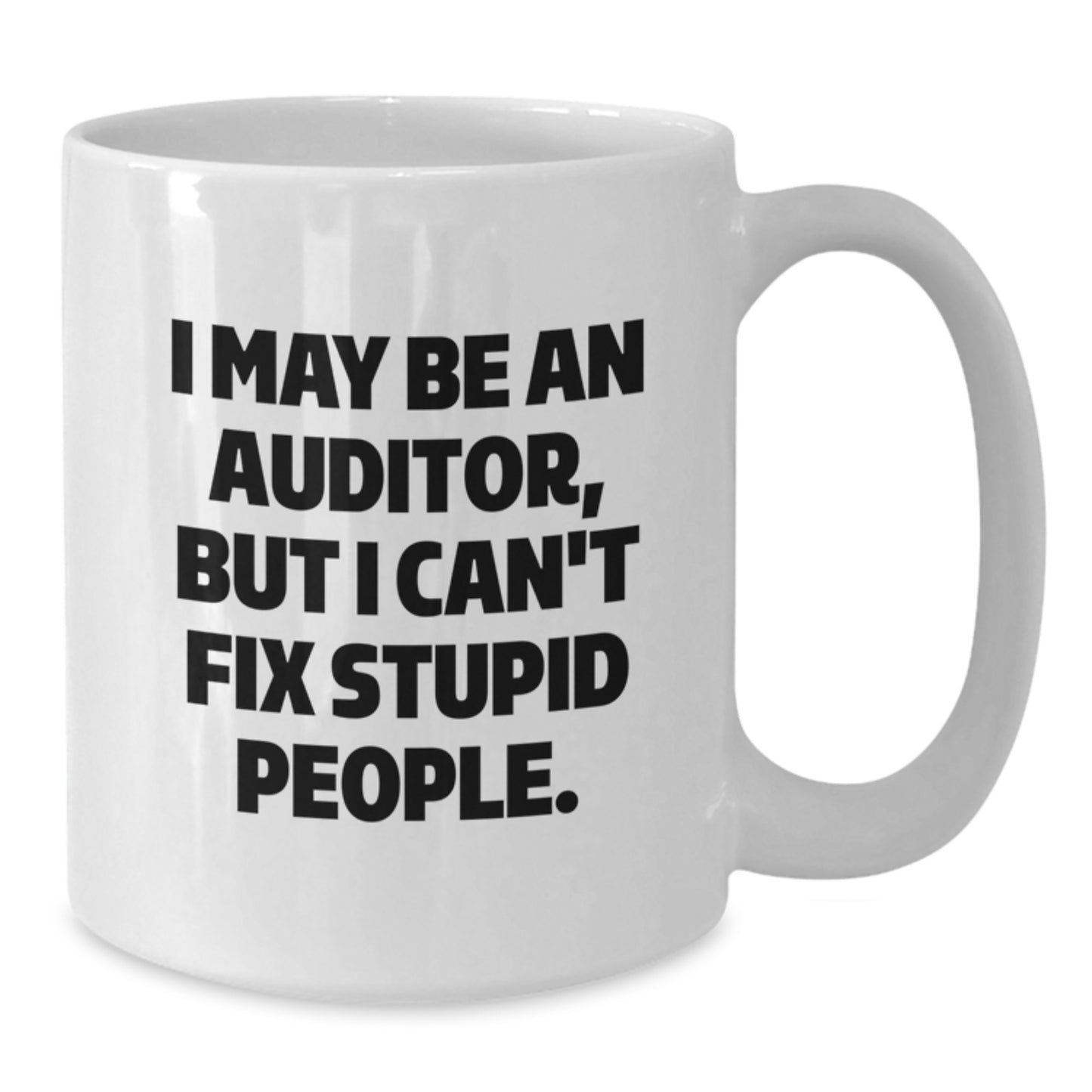 Funny Auditor Gifts for Friends from Men, White Coffee Mug with I May Be An Auditor Quote, Great Mother's Day Unique Gift for Her - Additional