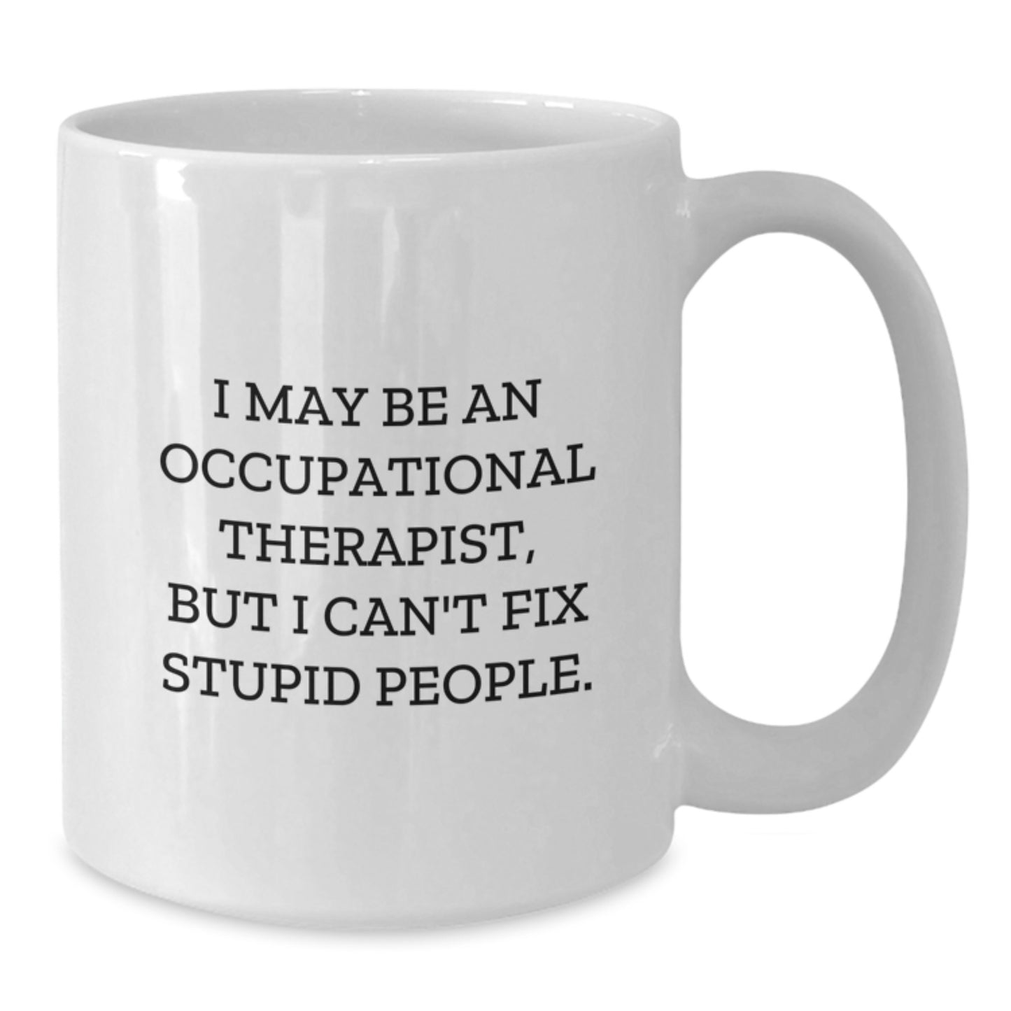 Funny Occupational Therapist White Coffee Mug Gifts from Men to Occupational Therapist on Mother's Day, Unique Quote, White Coffee Mug for Occupational Therapist - Additional
