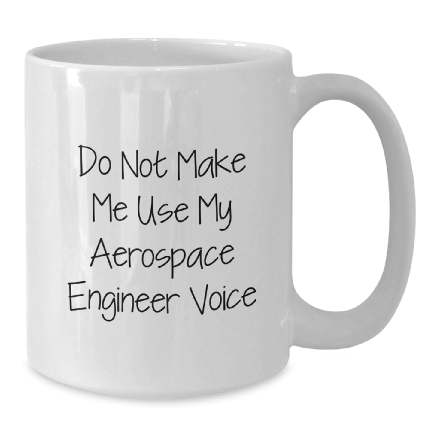 Funny Aerospace Engineer Gifts from Family - Unique White Coffee Mugs for Aerospace Engineers - Do Not Make Me Use My Aerospace Engineer Voice - Mother's Day Unique Gifts for Women - Additional