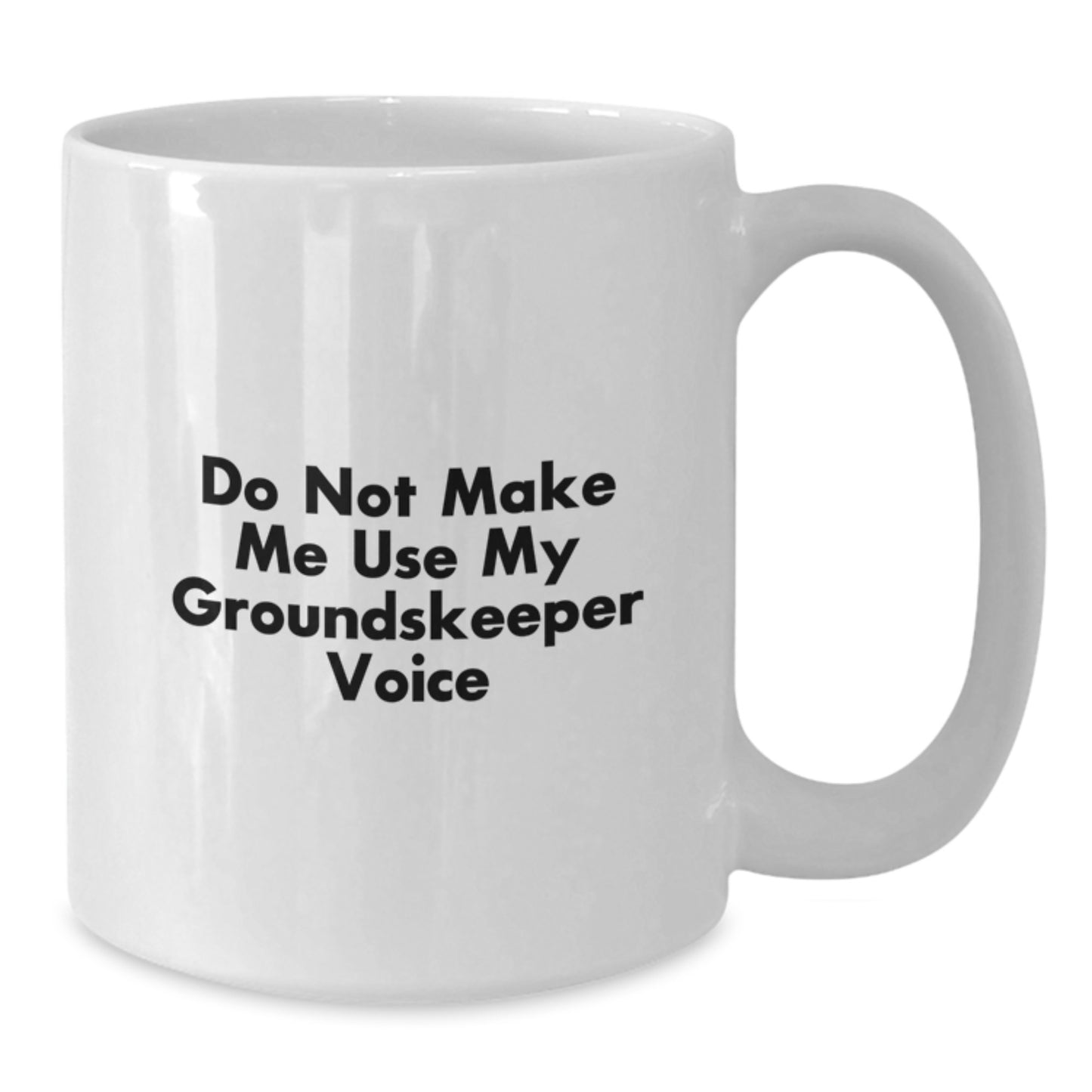 Funny groundskeeper Gifts, White Coffee Mug, Mom's Unique Birthday, Do Not Make Me Use My groundskeeper Voice, Gifts from Friends - Additional
