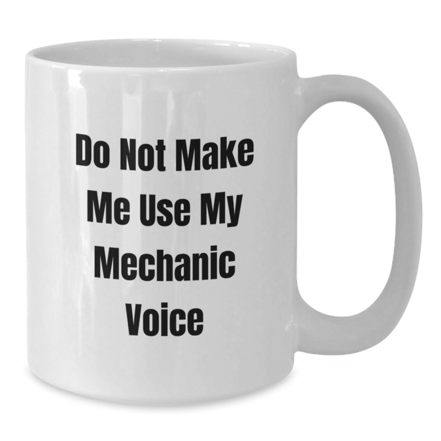 Funny Mechanic Gifts for Men from Friends - White Coffee Mug, 'Do Not Make Me Use My Mechanic Voice' Graduation Unique Gifts - Additional