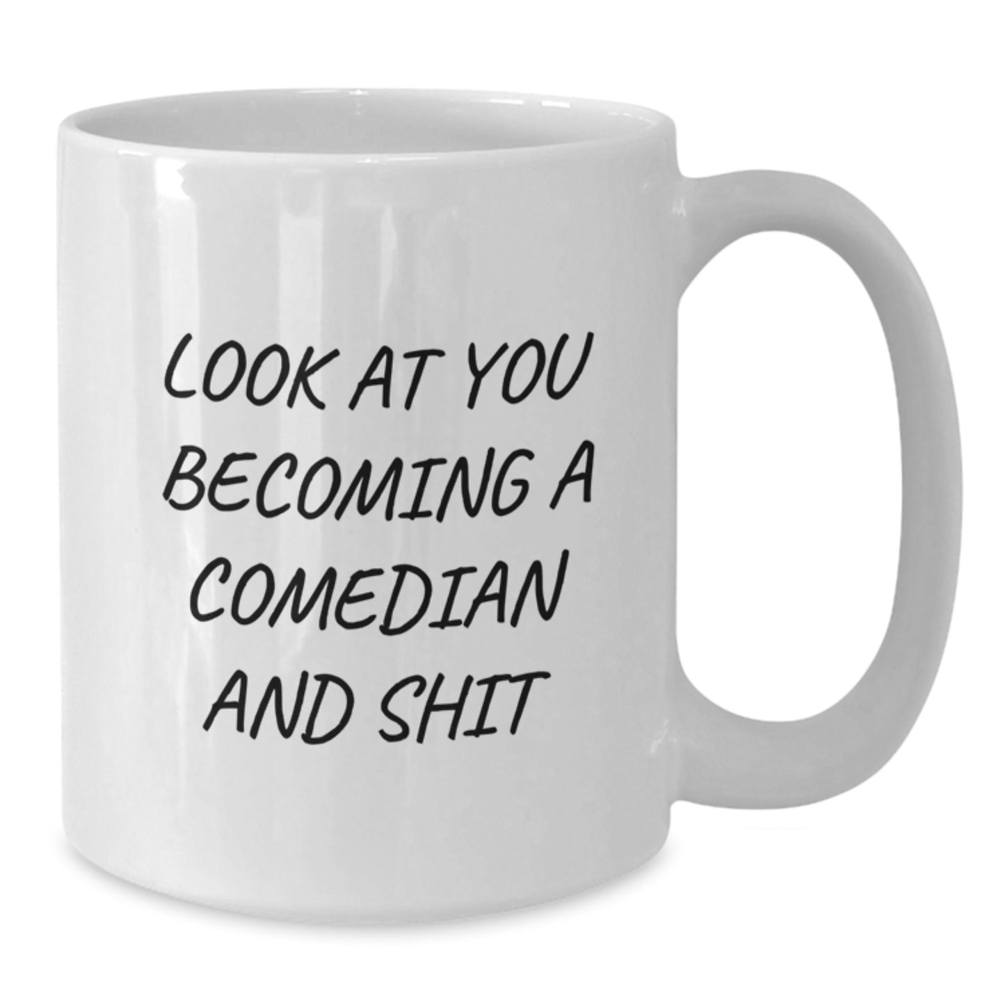 Funny Comedian White Coffee Mug Gifts for Comedian Friends from Family - Look At You Becoming A Comedian And Shit - Additional