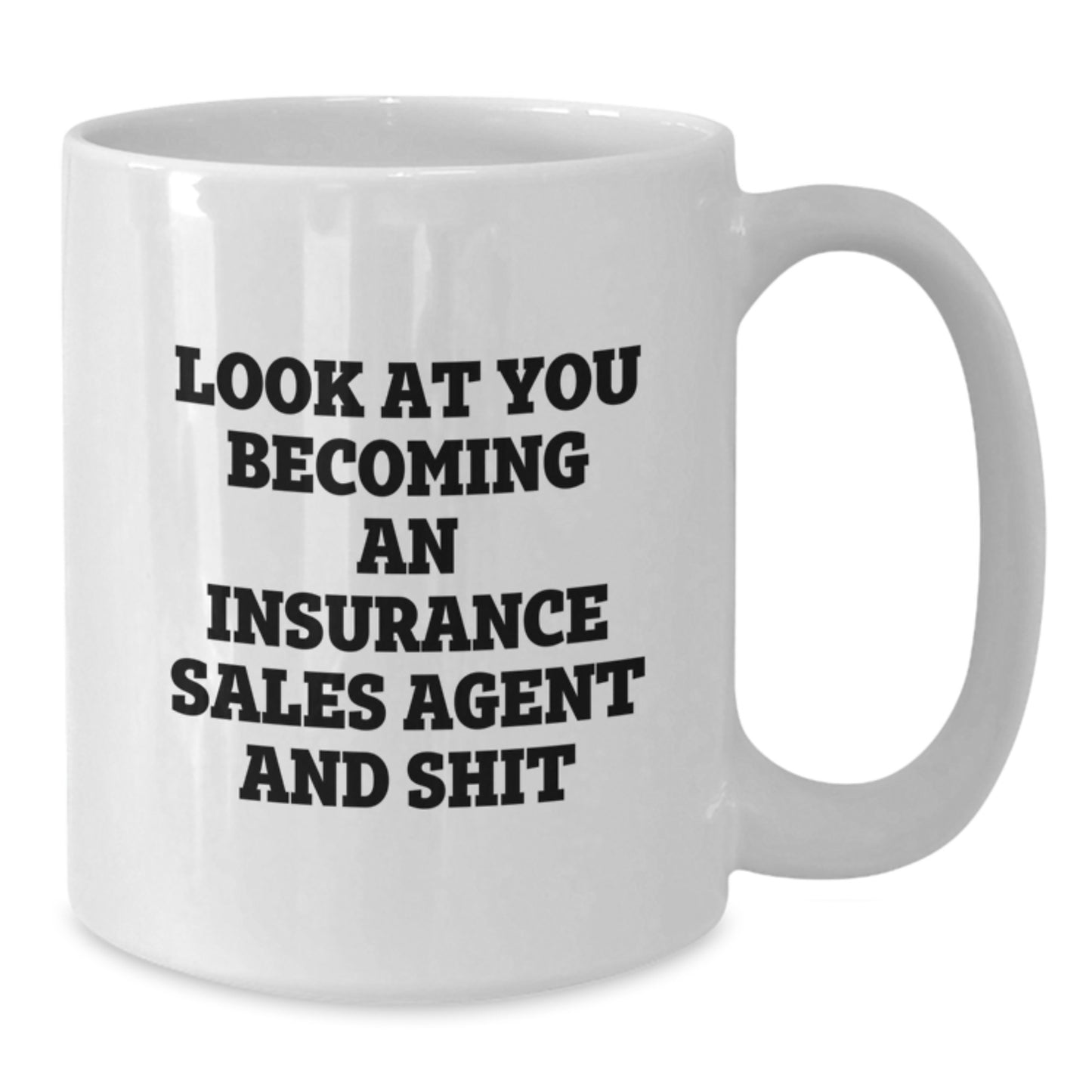Funny Insurance Sales Agent Graduation Gifts for Insurance Sales Agent Men White Coffee Mug - Look At You Becoming An Insurance Sales Agent And Shit - Additional