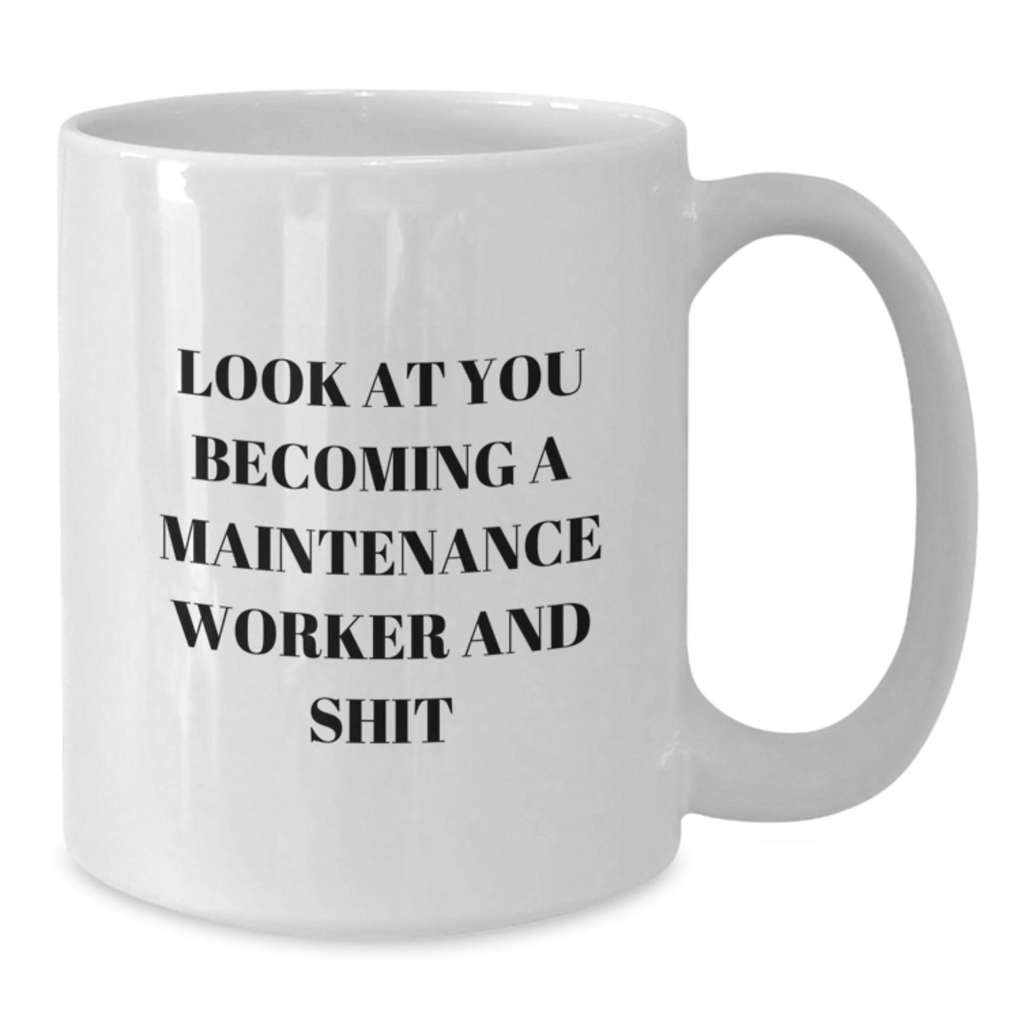 Funny Maintenance Worker Gifts, White Coffee Mug, 'Look At You Becoming A Maintenance Worker And Shit' Unique Gifts for Maintenance Workers from Friends - Additional