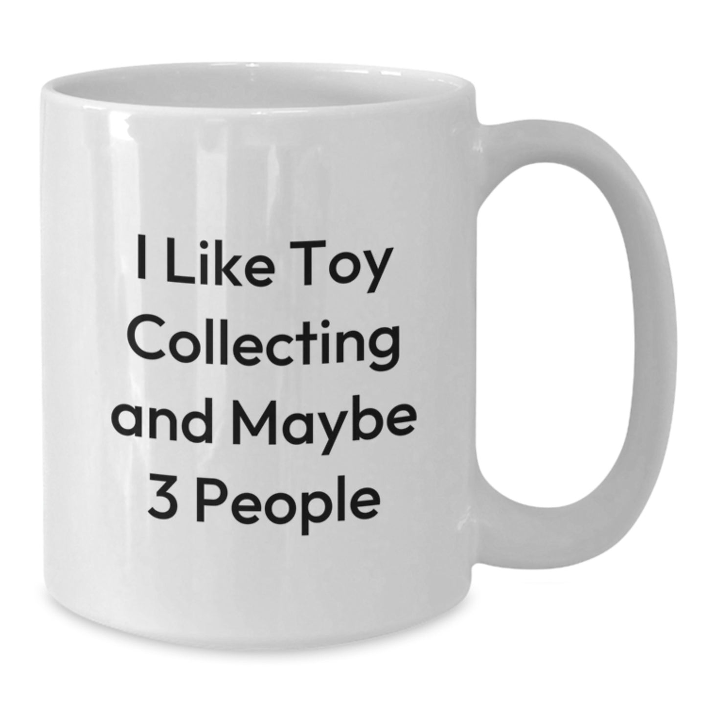 Funny Toy Collecting Quotes Gifts from Friends to Family Members Birthday Unique Mug - Additional