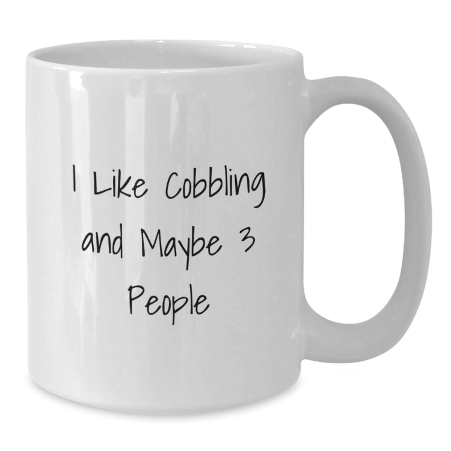 Funny Cobbling Gifts for Friends Birthday Unique White Coffee Mug, I 'Like Cobbling And Maybe 3 People' Quote Gifts from Friends - Additional
