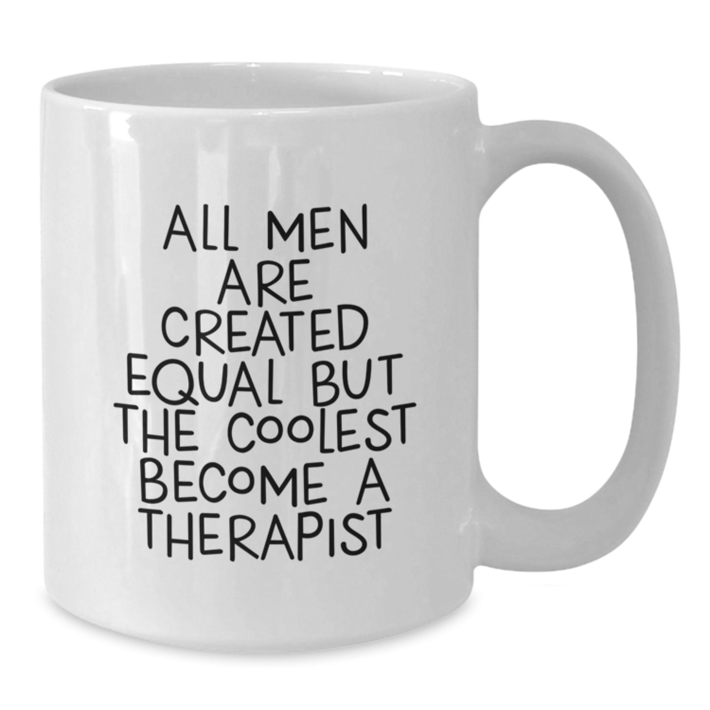 Funny Therapist Gifts from Friends for Father's Day Unique White Coffee Mug - All Men Are Created Equal But The Coolest Become A Therapist - Additional