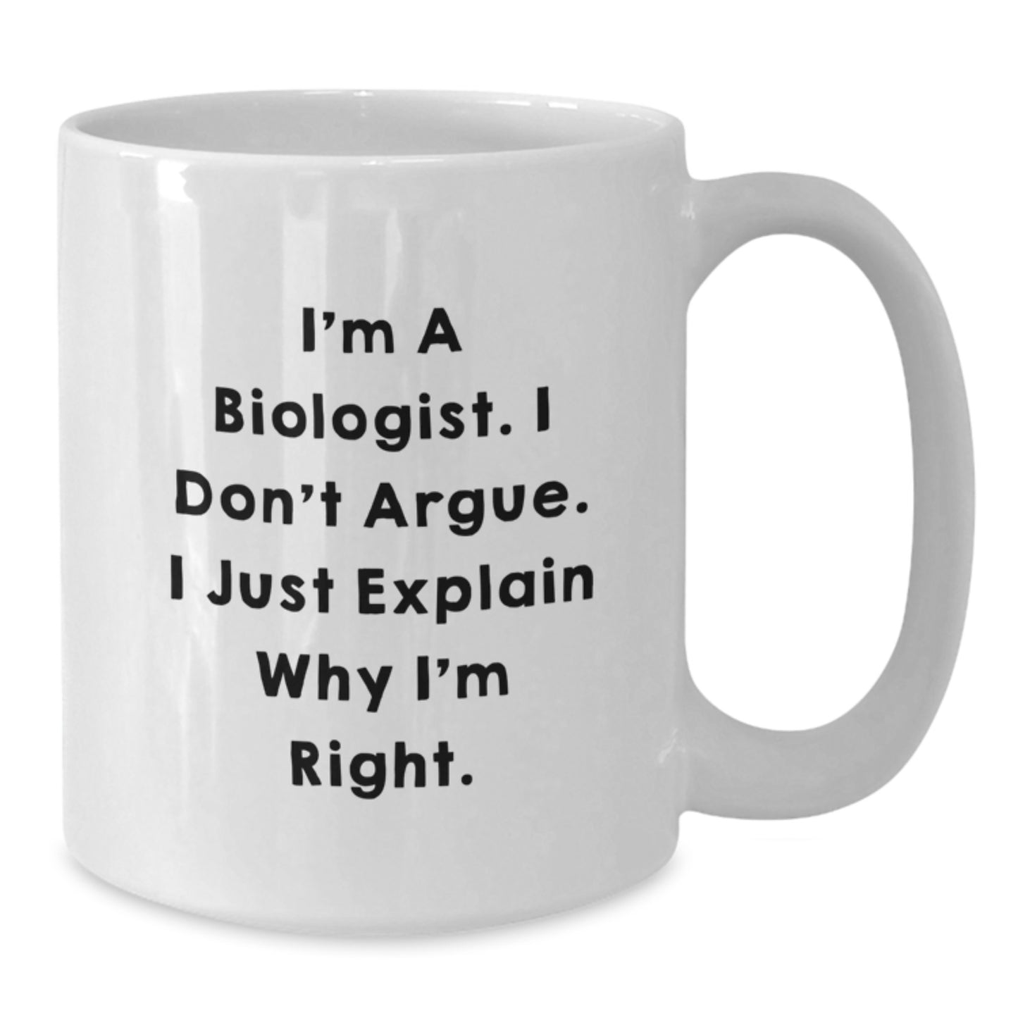 Funny Biologist Gifts for Graduation - White Coffee Mug for Biologist Friends and Family - I'm A Biologist - Additional