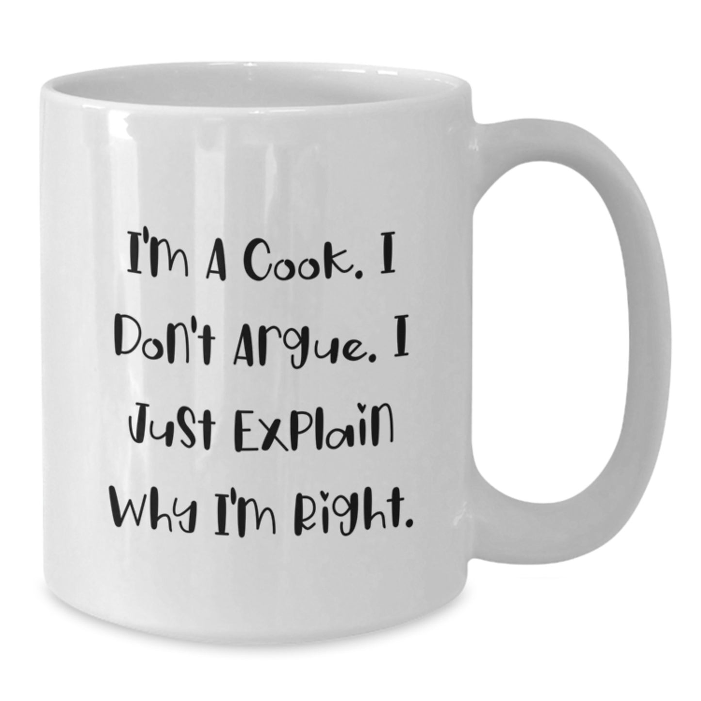 Funny Cook Gifts for Him, White Coffee Mug, Valentine's Unique Presents for Men from Friends or Family, 'I'm A Cook. I Don't Argue. I Just Explain Why I'm Right.' - Additional