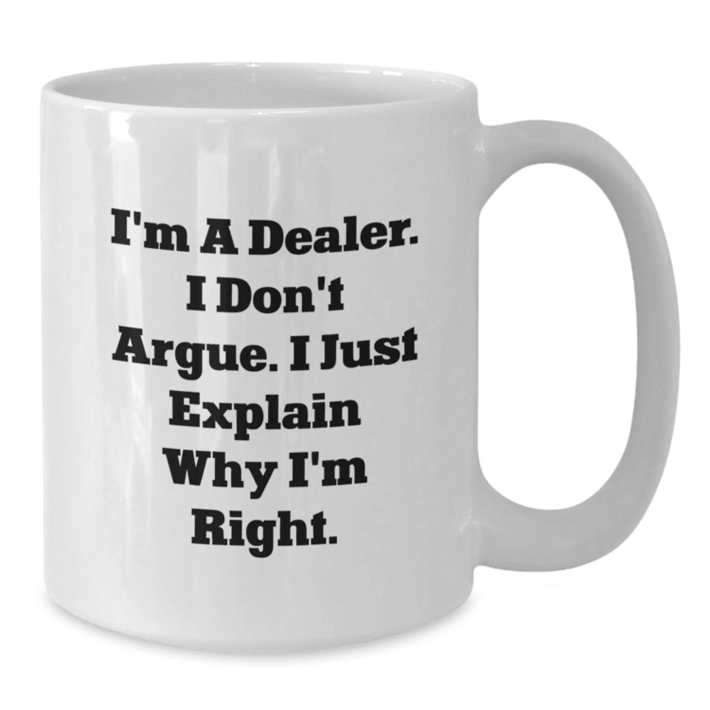 Funny Quote White Coffee Mug for Dealer Friends, Graduation Unique Gifts from Men or Women - Additional