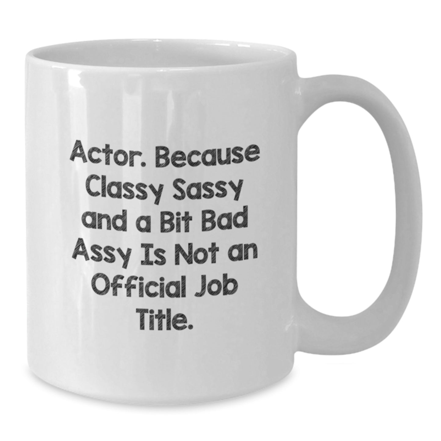 Funny Actor Gifts from Friends and Family for Actor Lover on Mother's Day - White Coffee Mug - Classy Sassy And A Bit Fearlessy - Additional