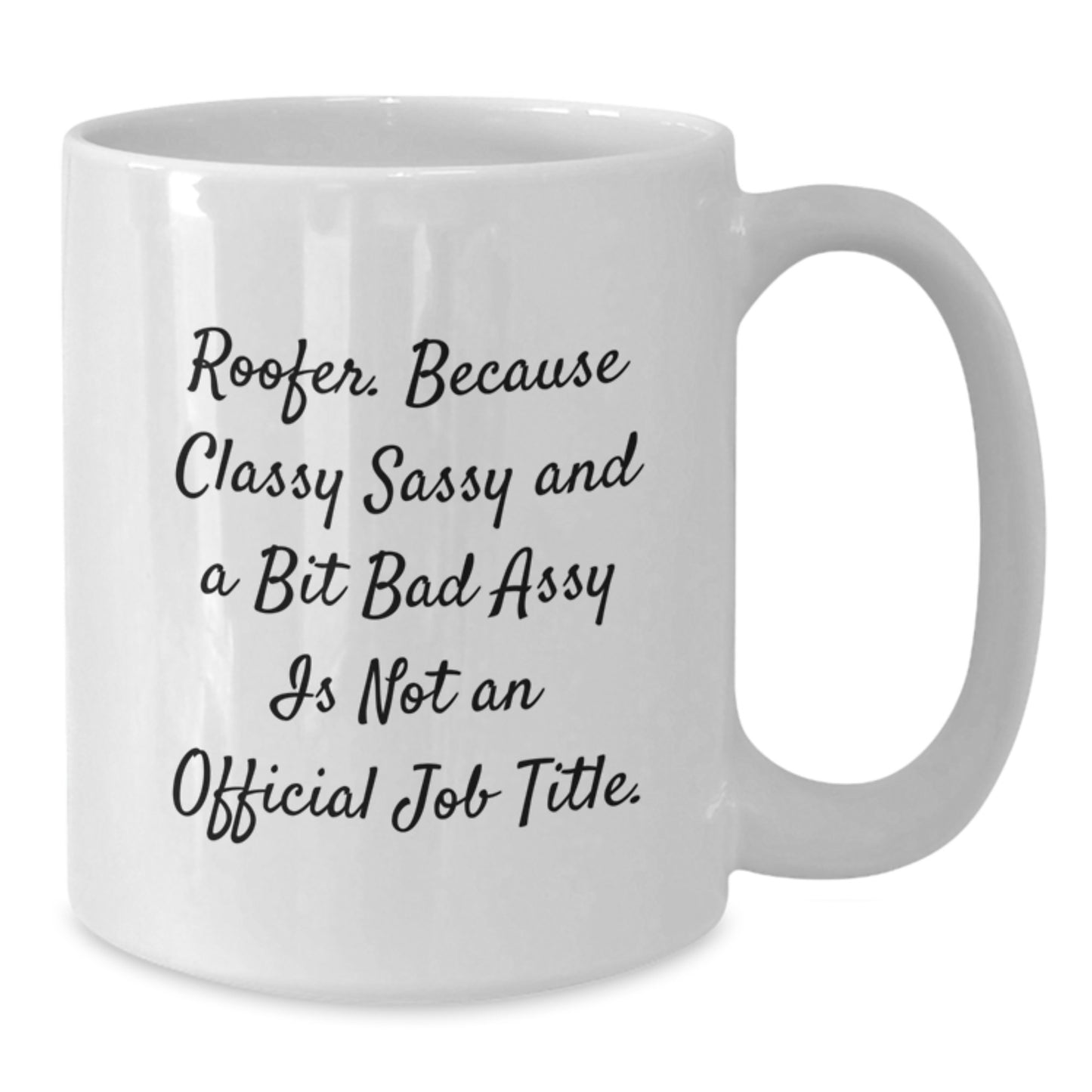 Gifts from Friends and Family for the Classy Roofer, Funny Quotes on White Coffee Mugs for Mother's Day - Additional