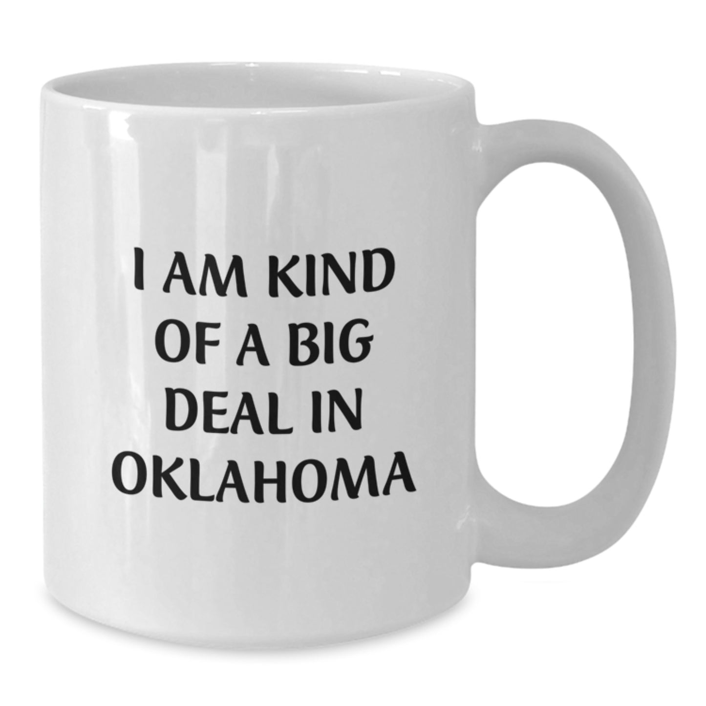 Oklahoma White Coffee Mug Funny Quote Gifts from Family to Oklahoma Friends - Additional