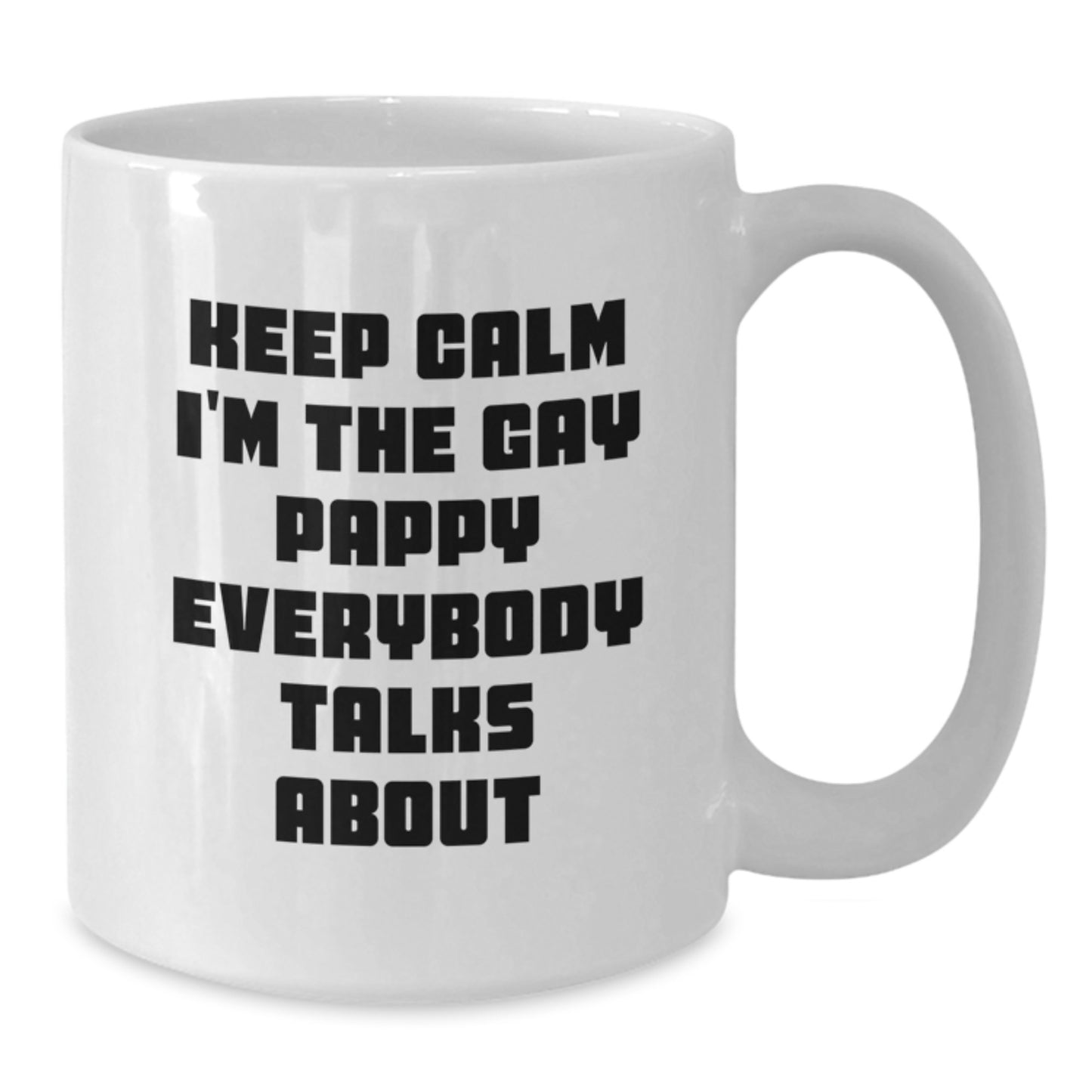 Funny Pappy Gifts, Birthday Unique Coffee Mugs for Pappy, Funny White Coffee Mug Keep Calm I'm The Gay Pappy Everybody Talks About - Additional