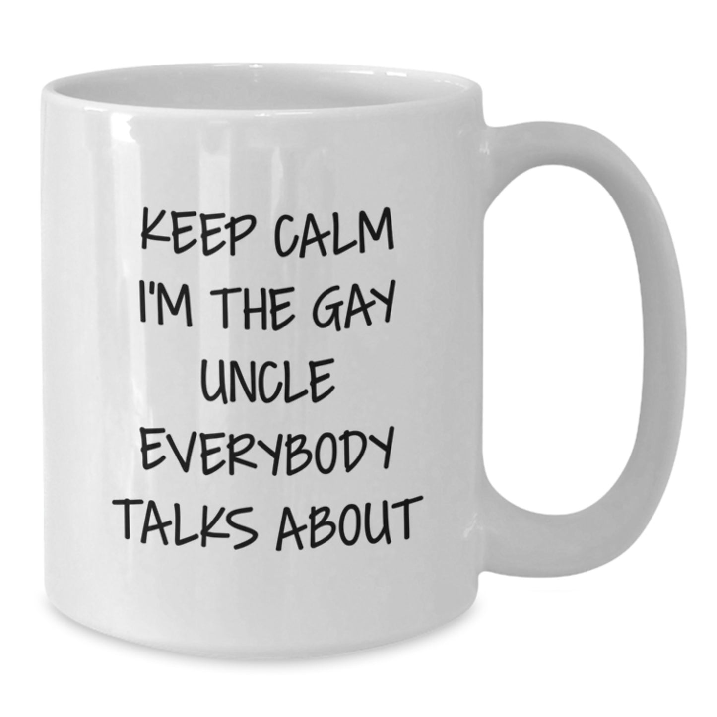 Funny Uncle Gifts from Men for Graduation Unique White Coffee Mug Keep Calm I'm The Gay Uncle Everybody Talks About - Additional