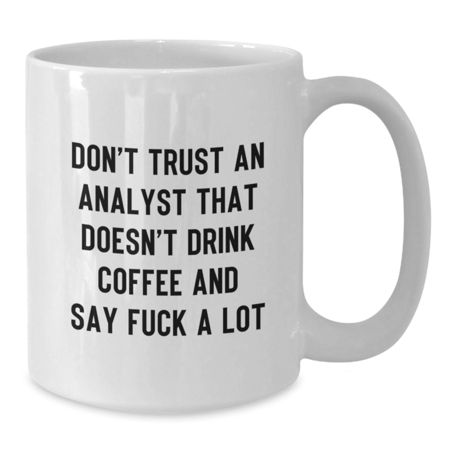 Funny Analyst Quotes Gifts for Mum from Family, White Coffee Mug for Mother's Day, Analyst White Coffee Mug with Funny Quote 'Don't Trust An Analyst' - Additional