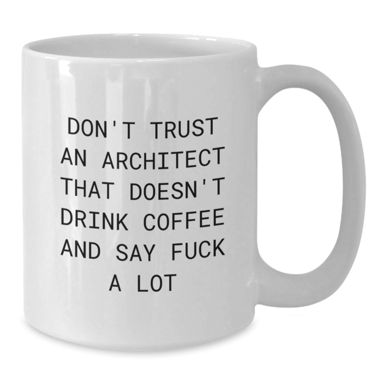 Funny Architect Gifts from Men - Don't Trust An Architect That Doesn't Drink Coffee And Say F--k A Lot, White Coffee Mug for Architect, Unique Mother's Day Unique Gifts for Women - Additional