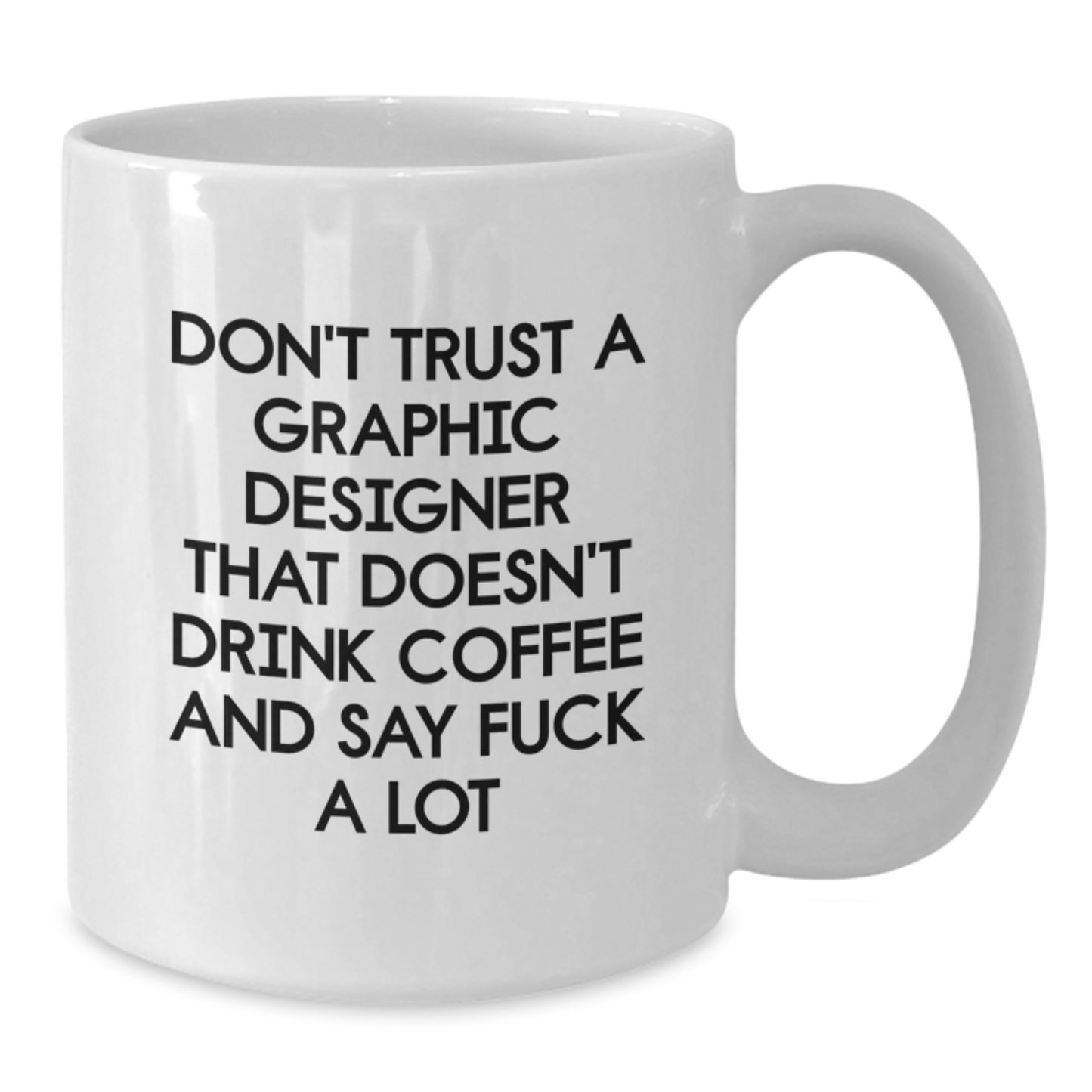Funny Graphic Designer Gifts, Don't Trust A Graphic Designer Without Coffee, Unique Birthday White Coffee Mugs for Graphic Designers from Friends - Additional