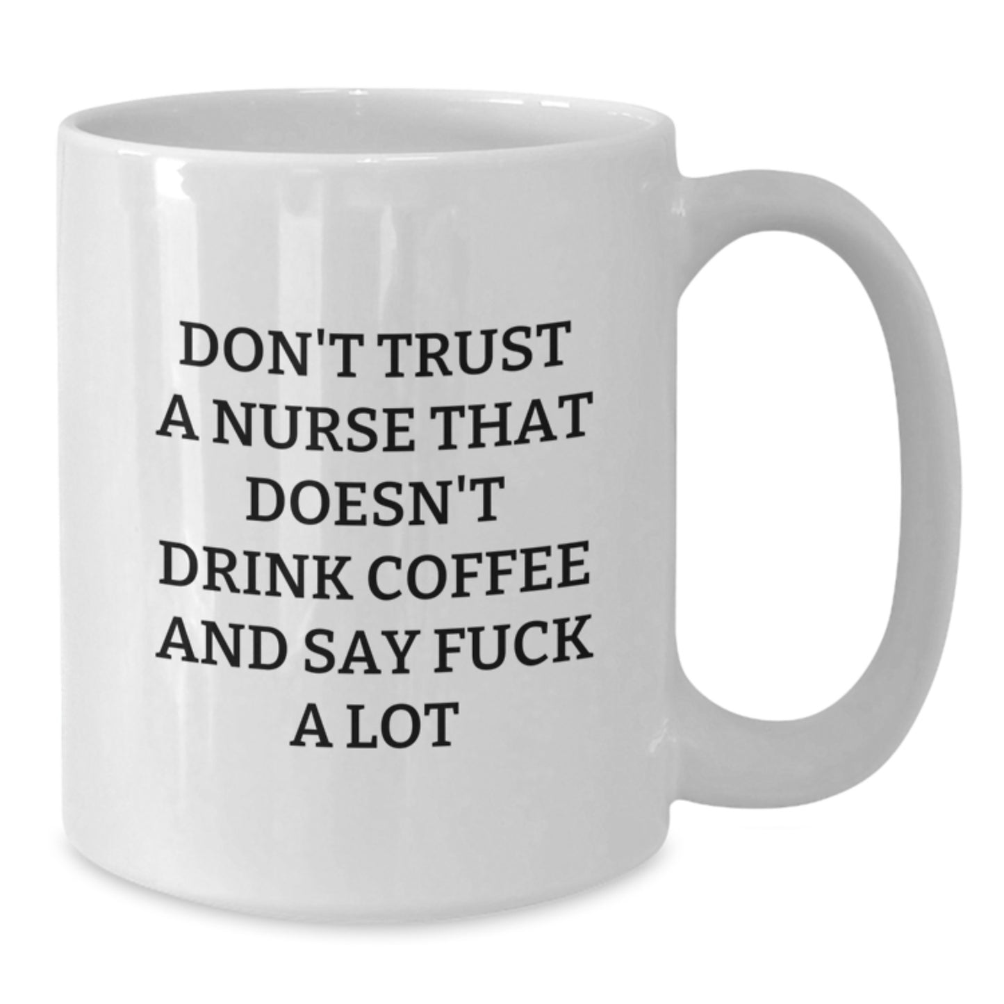 Funny Nurse Gifts White Coffee Mug for Nurses, 'Don't Trust A Nurse That Doesn't Drink Coffee And Say F--k A Lot' Unique Graduation Gifts from Friends - Additional
