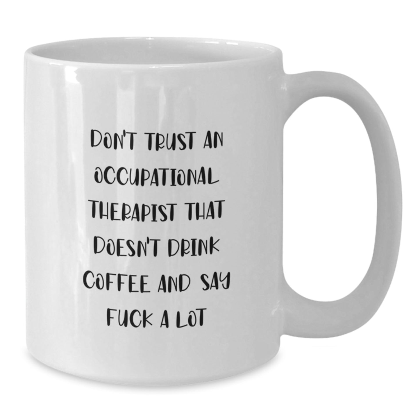 Funny Quote for Occupational Therapist Gifts, White Coffee Mugs, Graduation Unique Gifts from Family for Occupational Therapist - Additional