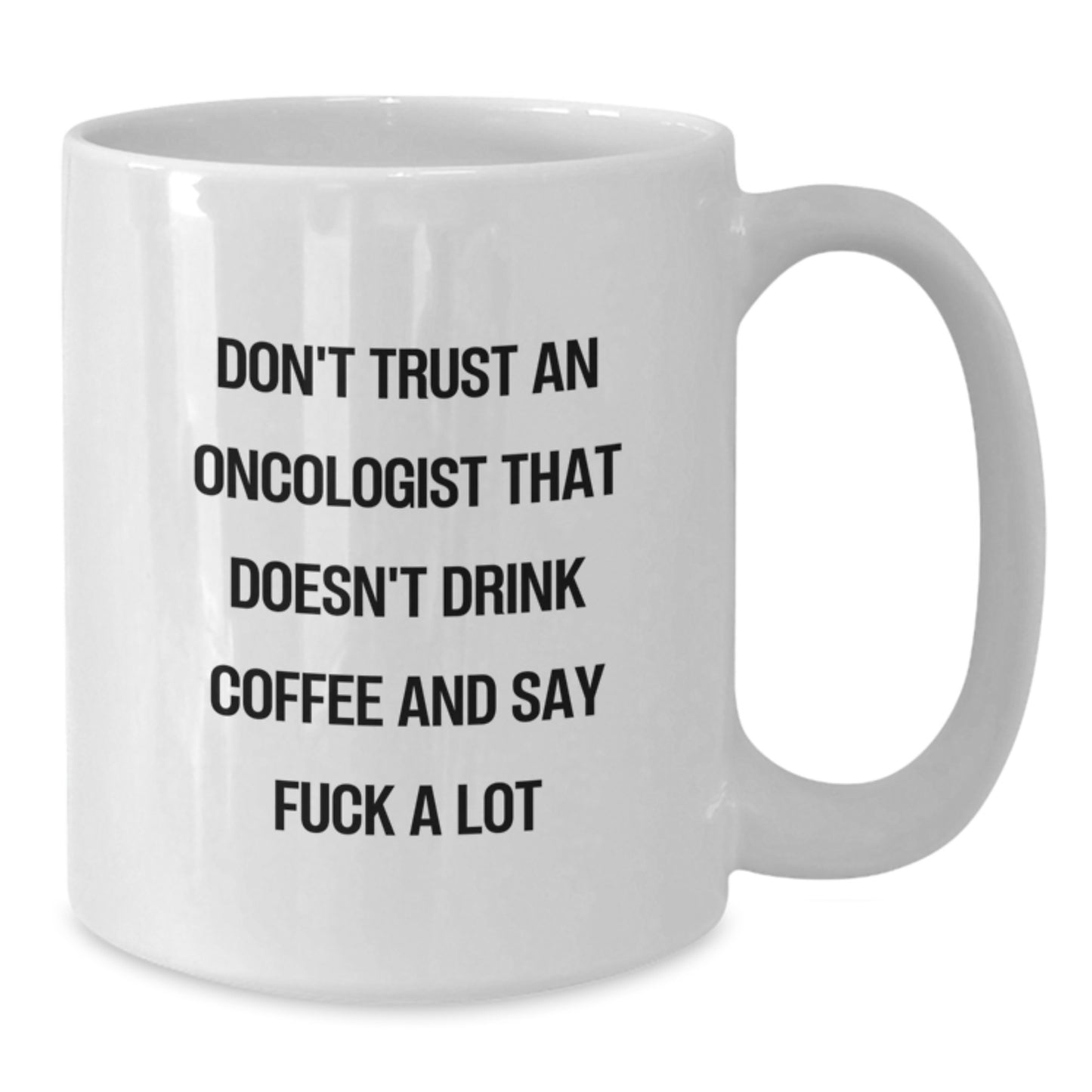 Gifts from Oncologist Lovers, Funny White Coffee Mug, Don't Trust An 'Oncologist' That Doesn't Drink Coffee, Inspirational Graduation Unique Gifts for Oncologist Men and Women - Additional
