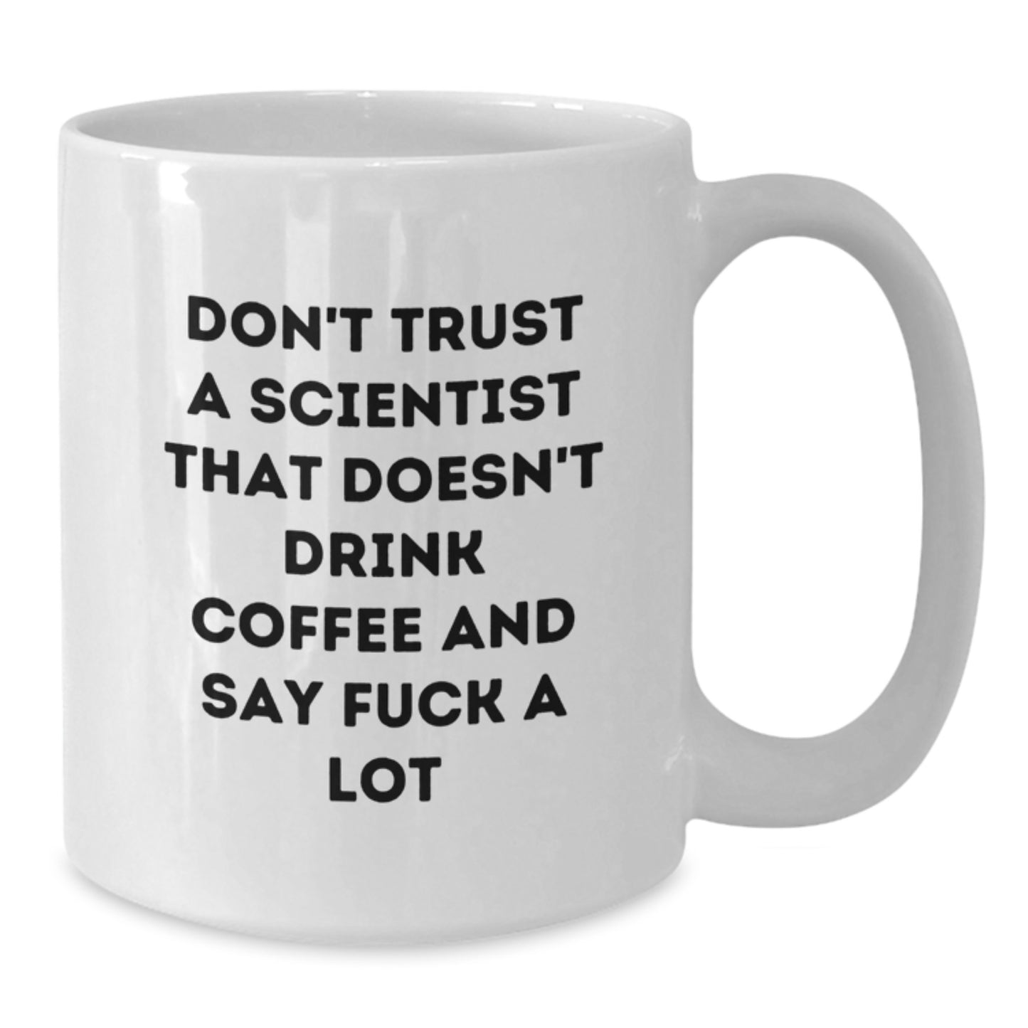 Funny Scientist Coffee Mug Gifts from Friends for Mother's Day Unique White Ceramic Mug - Don't Trust A Scientist That Doesn't Drink Coffee - Additional
