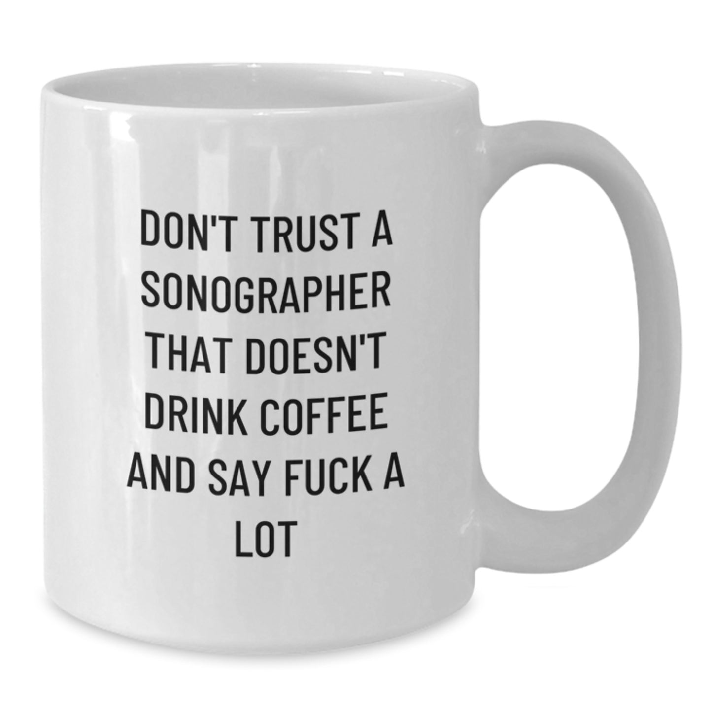 Funny Sonographer Gifts from Men - Unique White Coffee Mugs for Sonographer Women - Sonographer Quote Mug - Mother's Day Unique Gifts - Additional