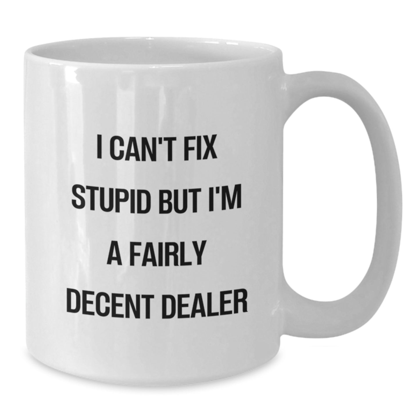 Funny Quote White Coffee Mug for Dealer Friends Birthday Unique Gifts from Men - Additional