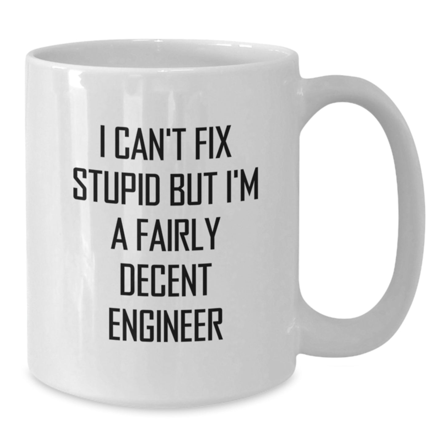 Funny Engineer White Coffee Mug - Gifts for Men from Friends - Engineer Birthday Unique Gifts - Additional