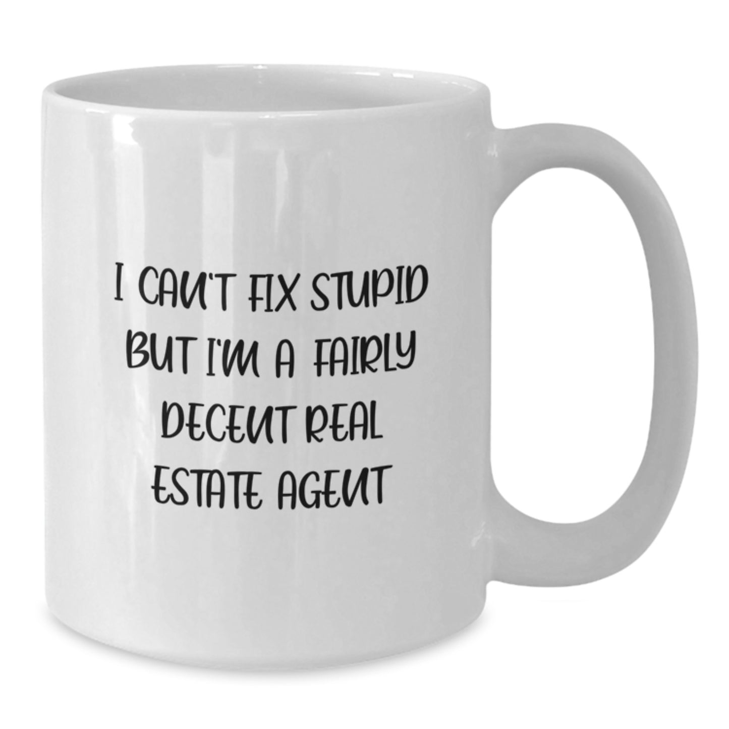 Funny Real Estate Agent Gifts for Men, Unique White Coffee Mug for Graduation, 'I Can't Fix Stupid But I'm A Fairly Decent Real Estate Agent' Gift from Men - Additional