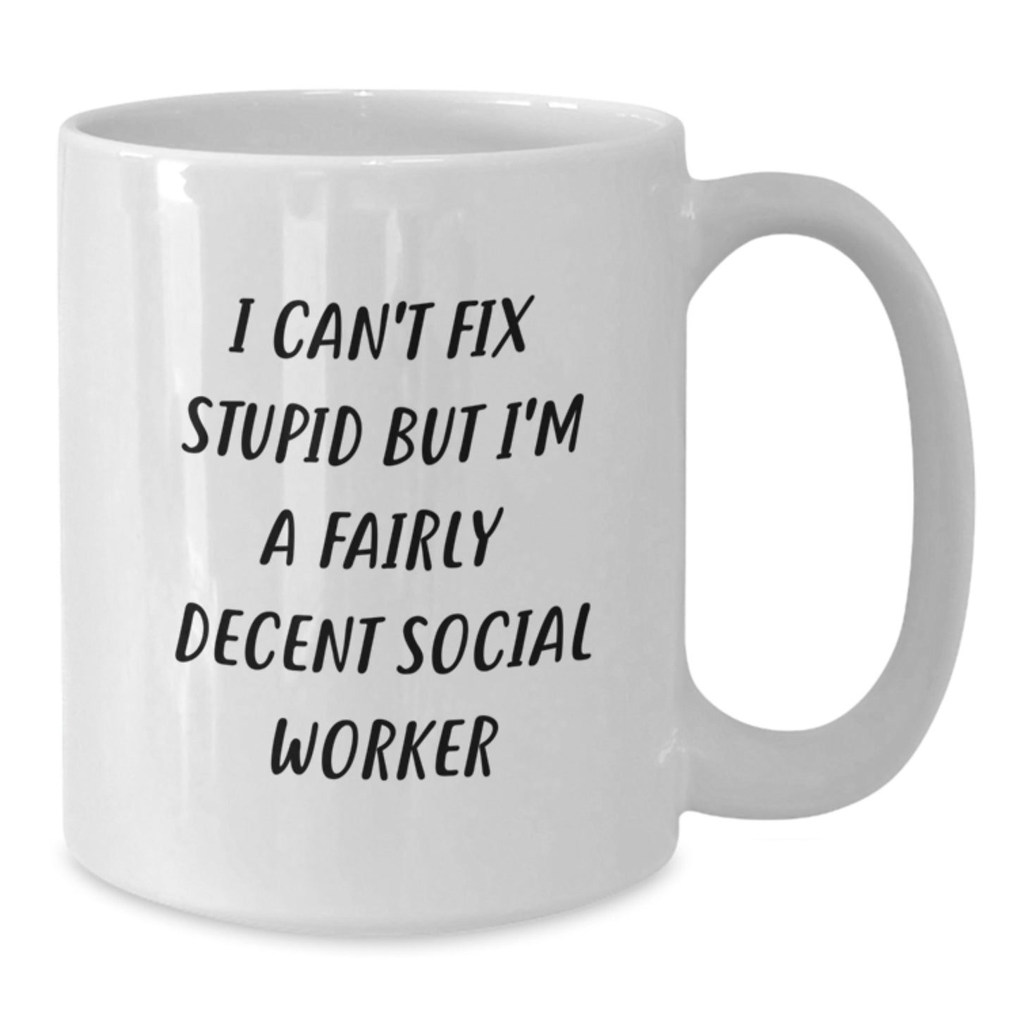 Funny Social Worker Mug Gifts from Friends for Birthday - I Can't Fix Stupid But I'm A Decent White Coffee Mug - Additional