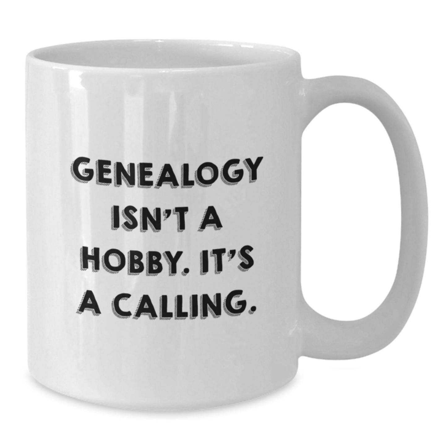 Genealogy Isn't A Hobby. It's A Calling. Funny Gifts from Family to Genealogy Enthusiasts, Unique Birthday Presents for Genealogy Men and Women, Funny White Coffee Mug - Additional