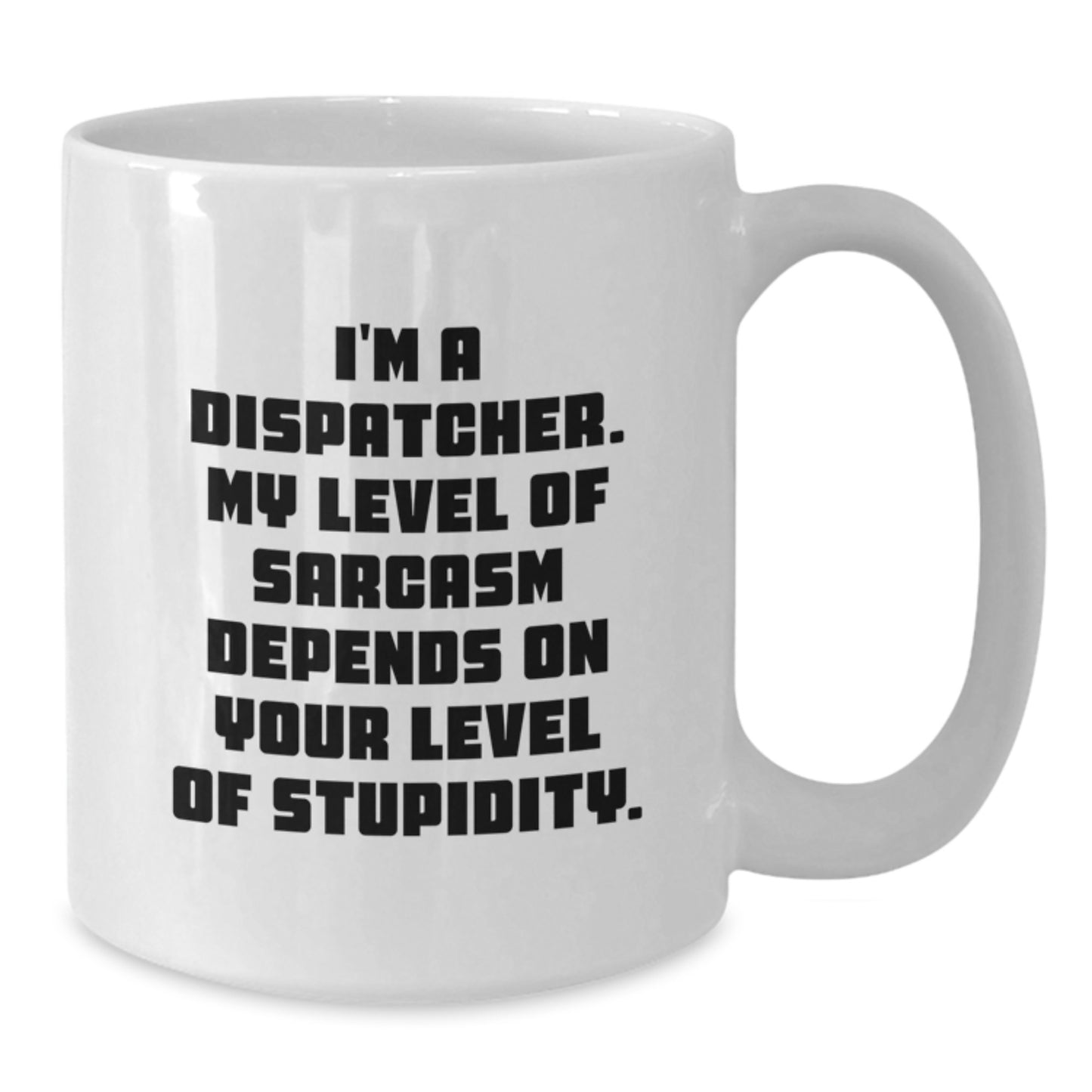 Funny Dispatcher Gifts, White Coffee Mugs, Sarcasm Humor, For Friends, Coworkers, Family, Graduation Unique Gifts - Additional