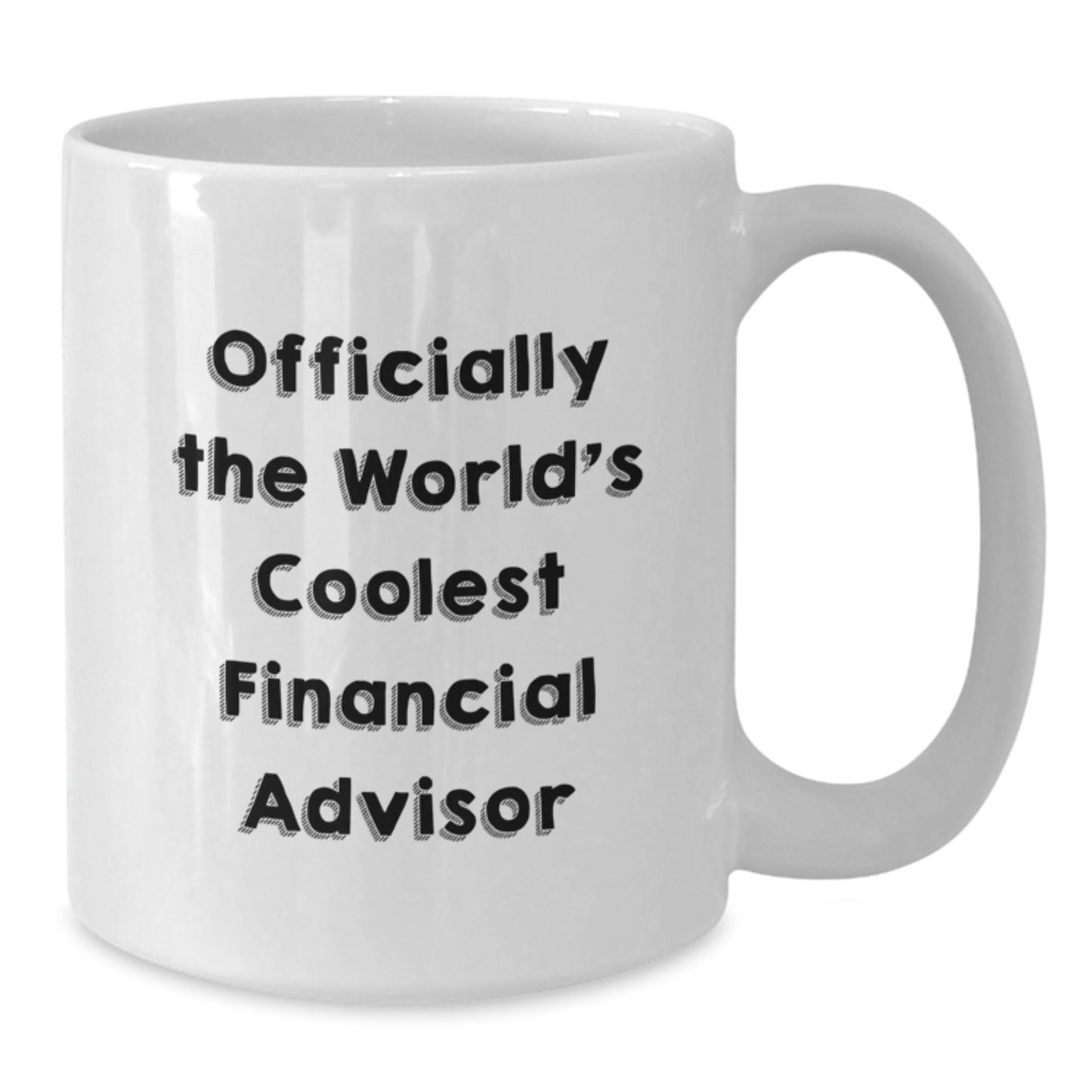 Funny Quotes for Financial Advisors Gifts from Men White Coffee Mugs - Valentine's Unique Gifts for Him - Additional