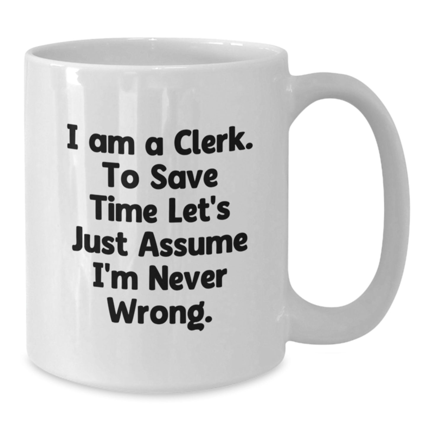 Cute Clerk Humor White Coffee Mug, Funny Gifts from Men to Clerk, Valentine's Unique Gifts for Clerk - Additional