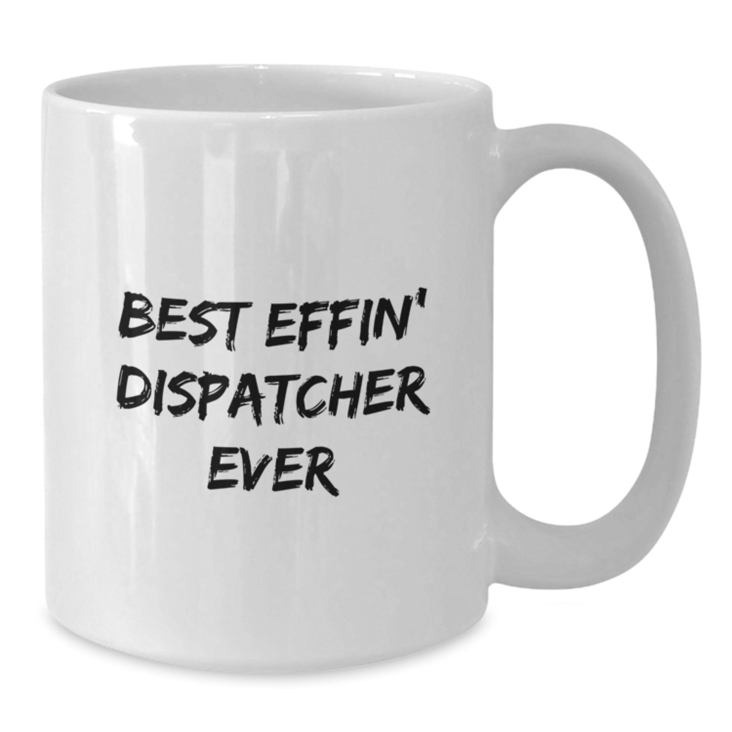 Unique Gifts for Dispatcher Friends, Funny White Coffee Mug for Dispatcher Colleagues, Best Effin' Dispatcher Ever - Additional