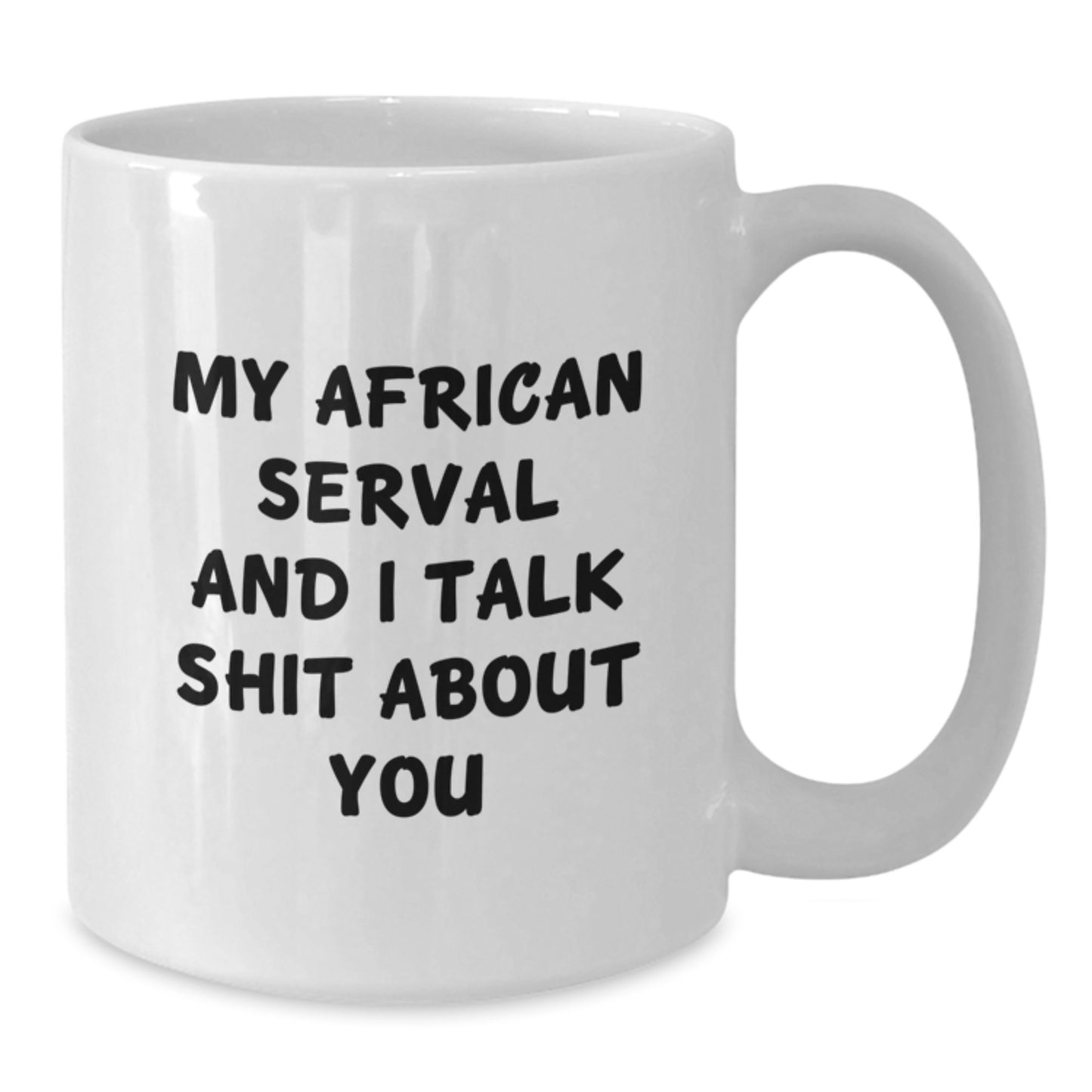 Funny African Serval Cat Gifts from Men to Women, White Coffee Mug, 'My African Serval And I Talk Shit About You' Quote, Mother's Day Unique Gifts, African Serval Cat Lover - Additional