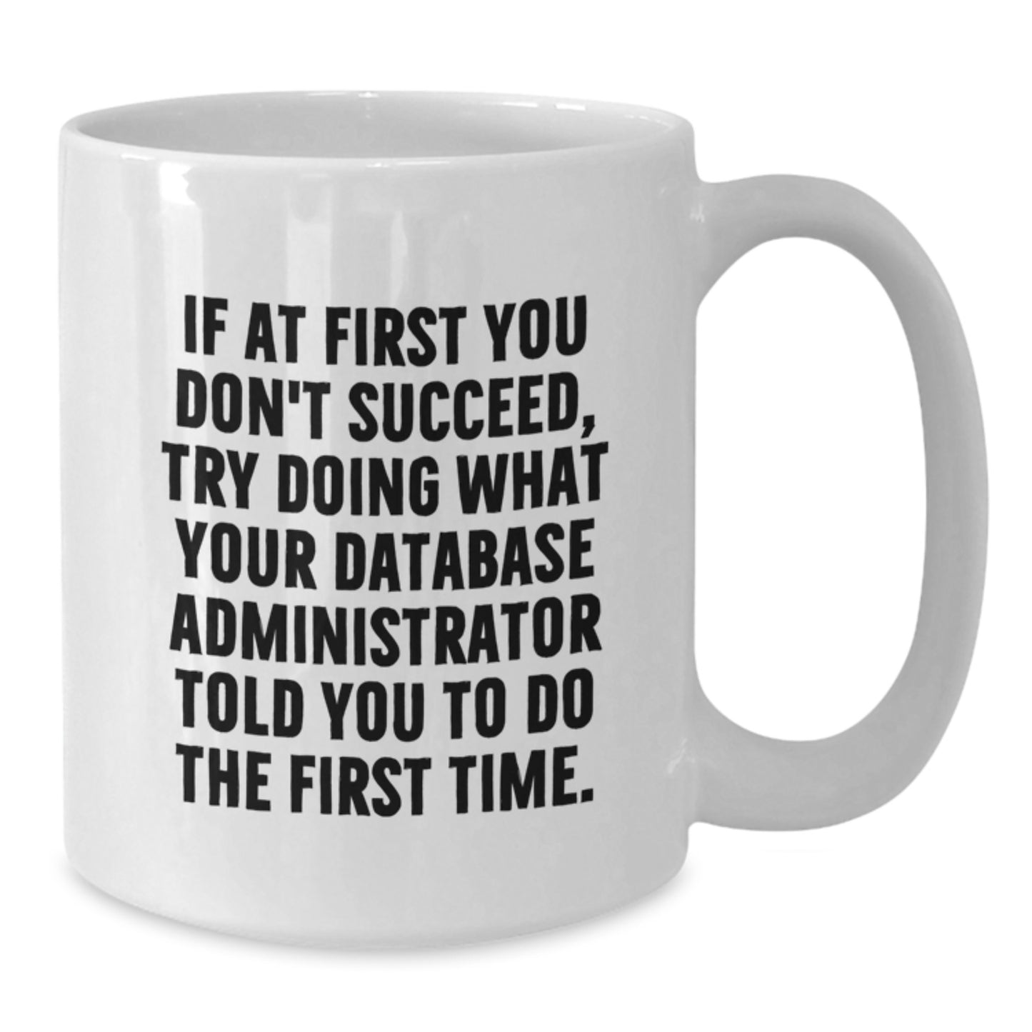 Funny Database Administrator Quotes Gifts for Men from Friends - White Coffee Mug for Christmas Unique Presents - Additional
